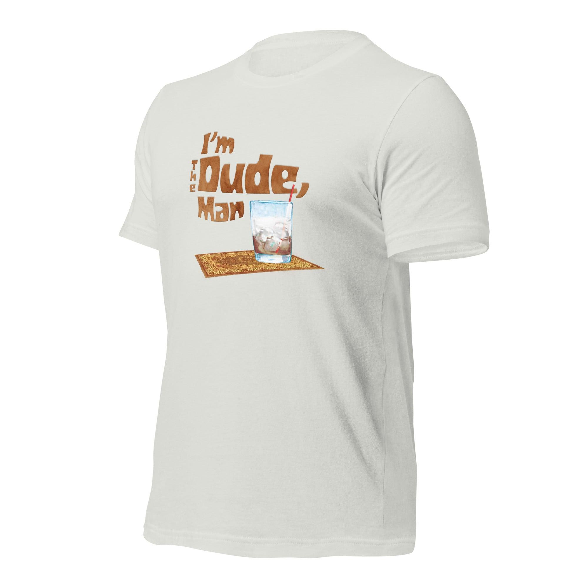 I'm The Dude, Man Unisex t-shirt VAWDesigns