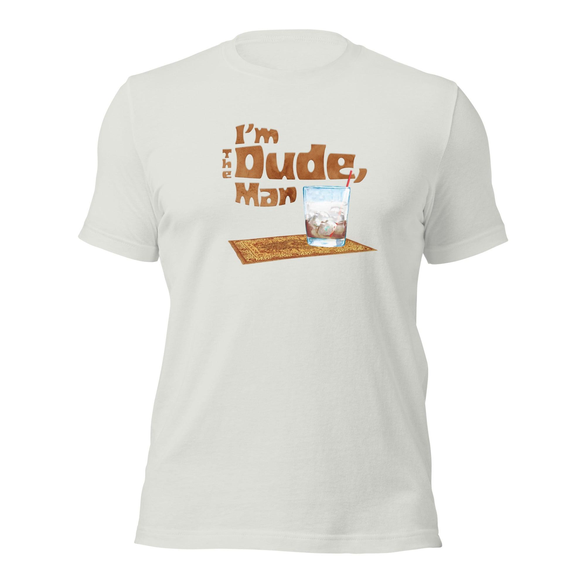I'm The Dude, Man Unisex t-shirt VAWDesigns