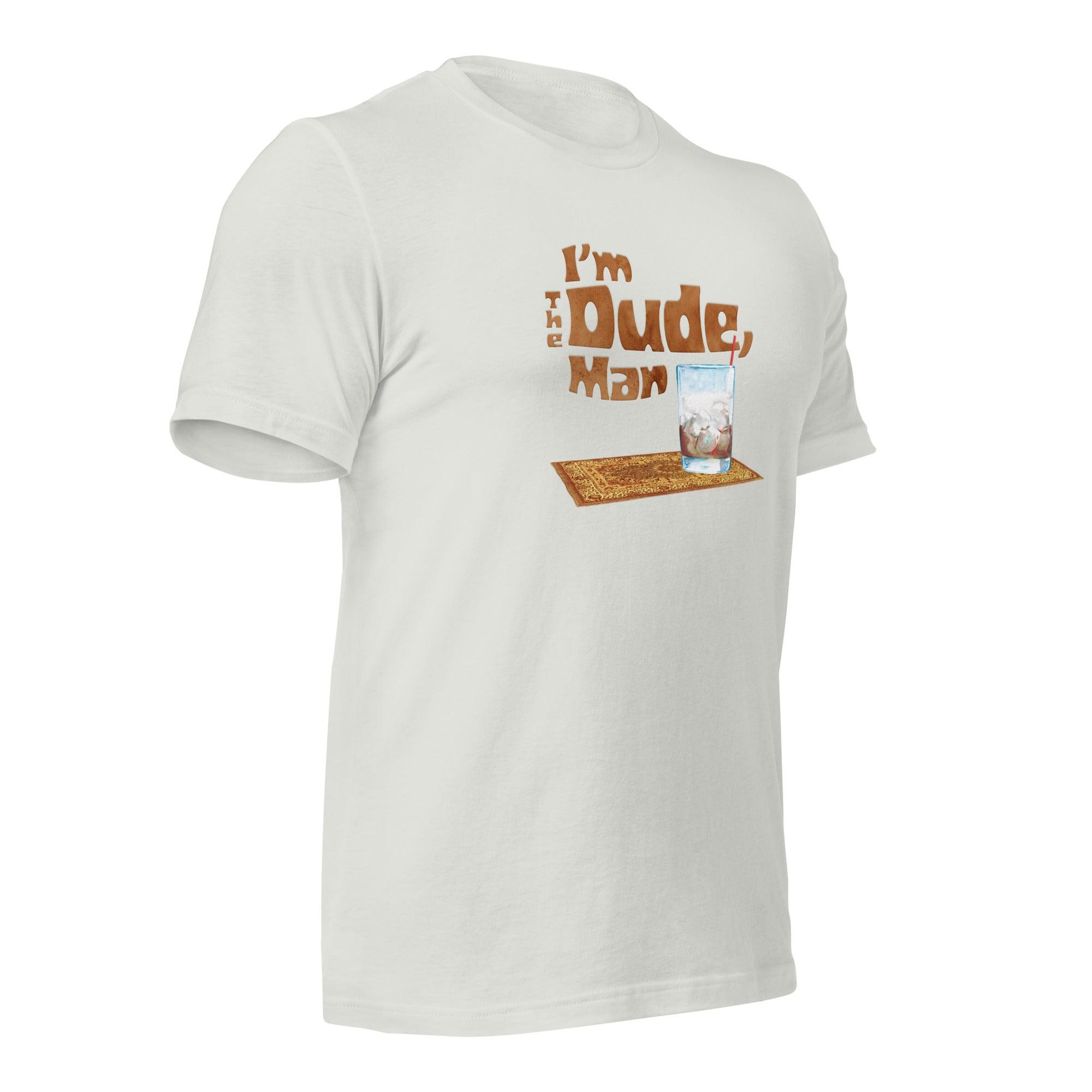 I'm The Dude, Man Unisex t-shirt VAWDesigns