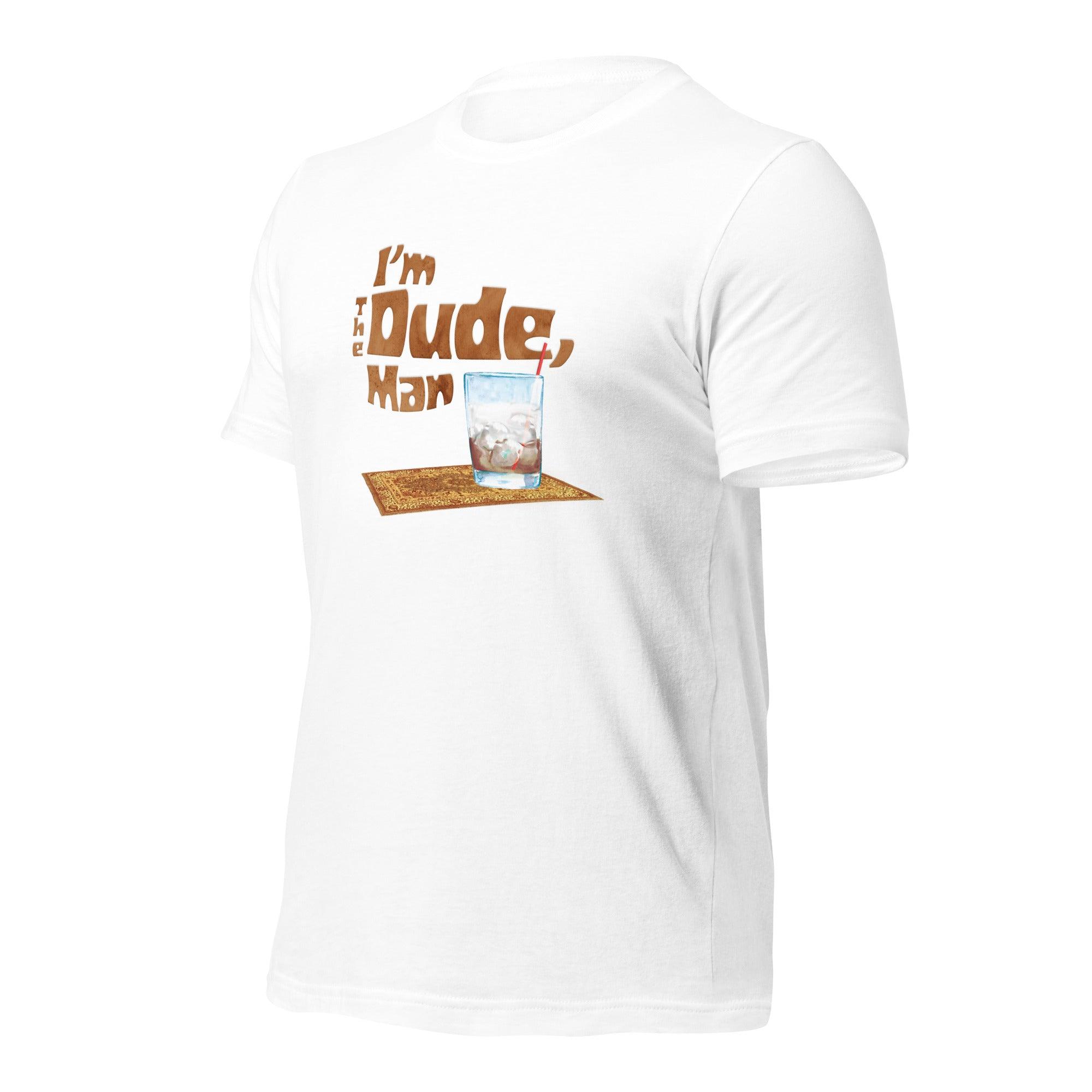 I'm The Dude, Man Unisex t-shirt VAWDesigns