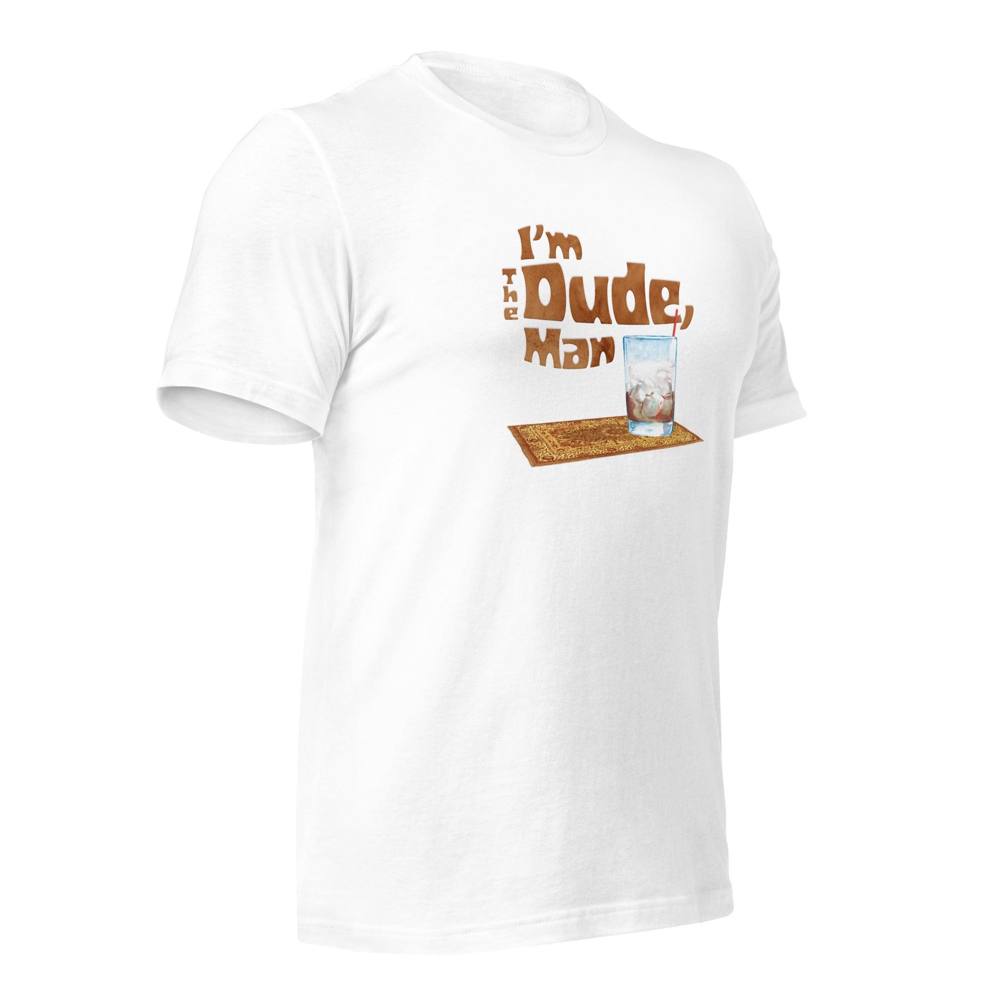 I'm The Dude, Man Unisex t-shirt VAWDesigns
