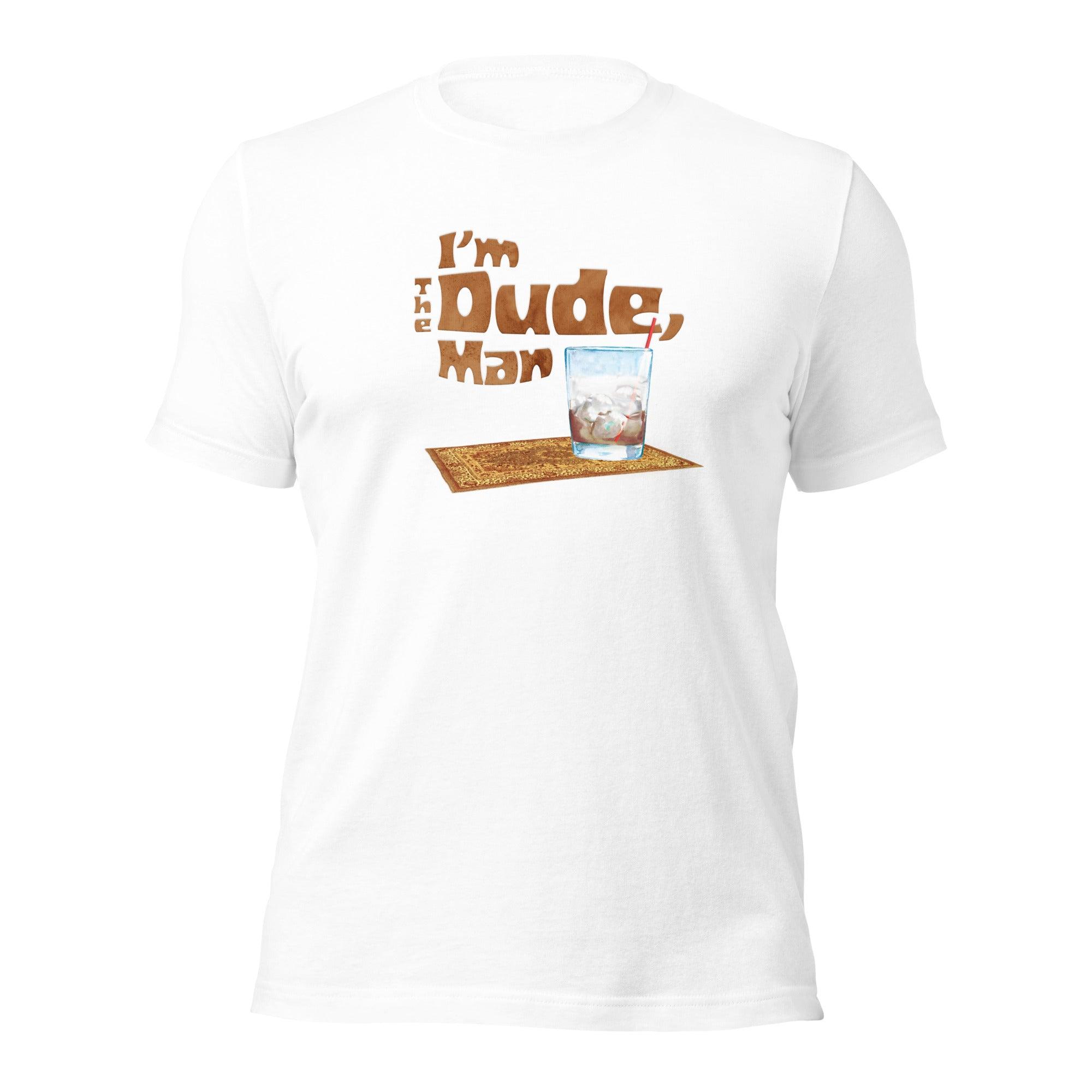 I'm The Dude, Man Unisex t-shirt VAWDesigns
