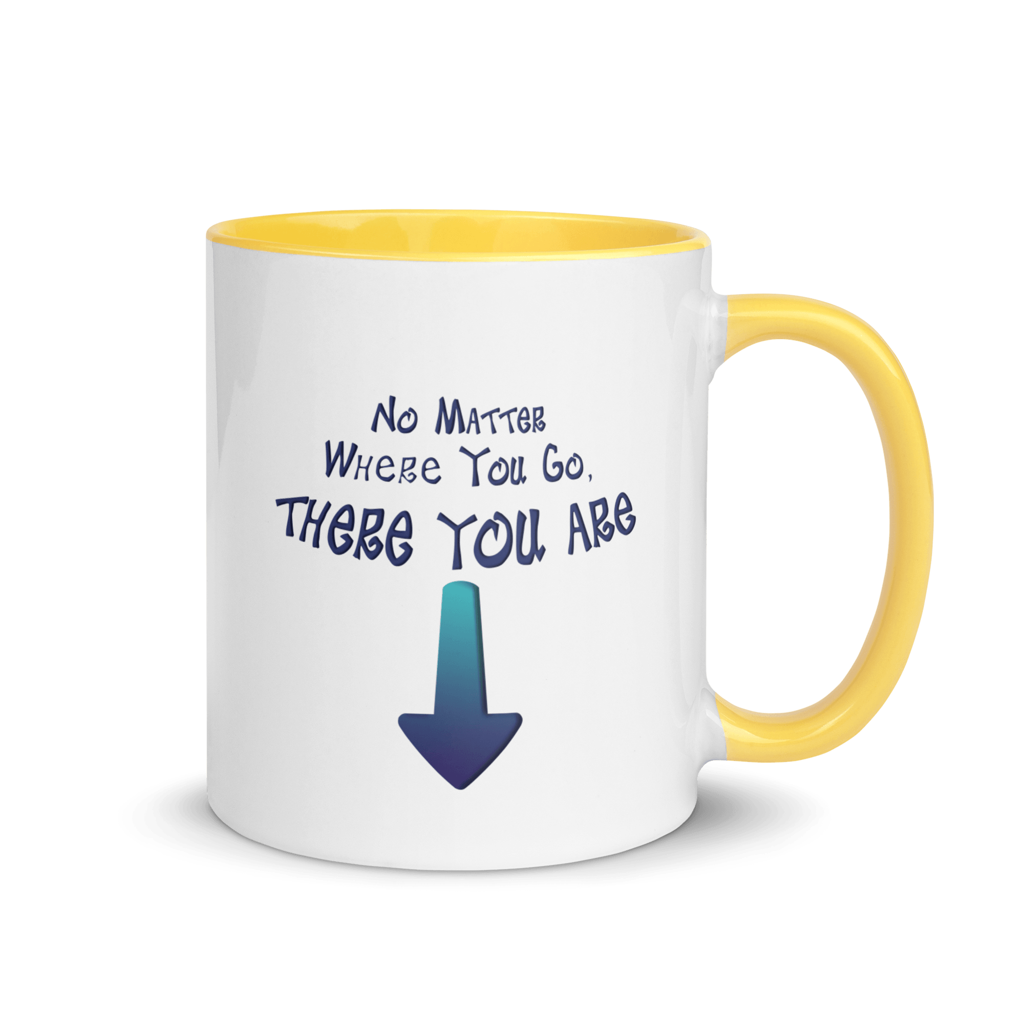 No Matter Where You Go, There You Are Mug with Color Inside VAWDesigns