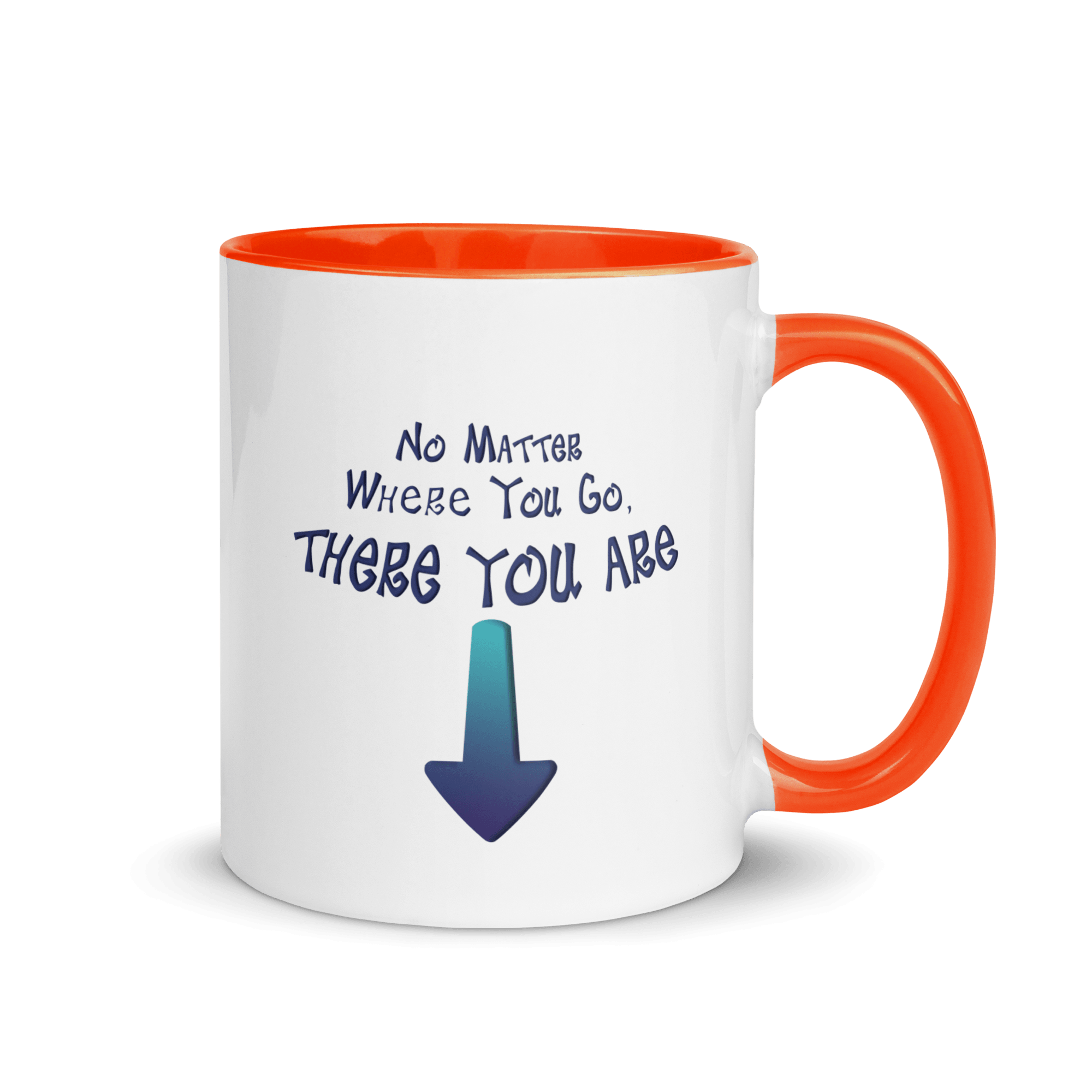 No Matter Where You Go, There You Are Mug with Color Inside VAWDesigns