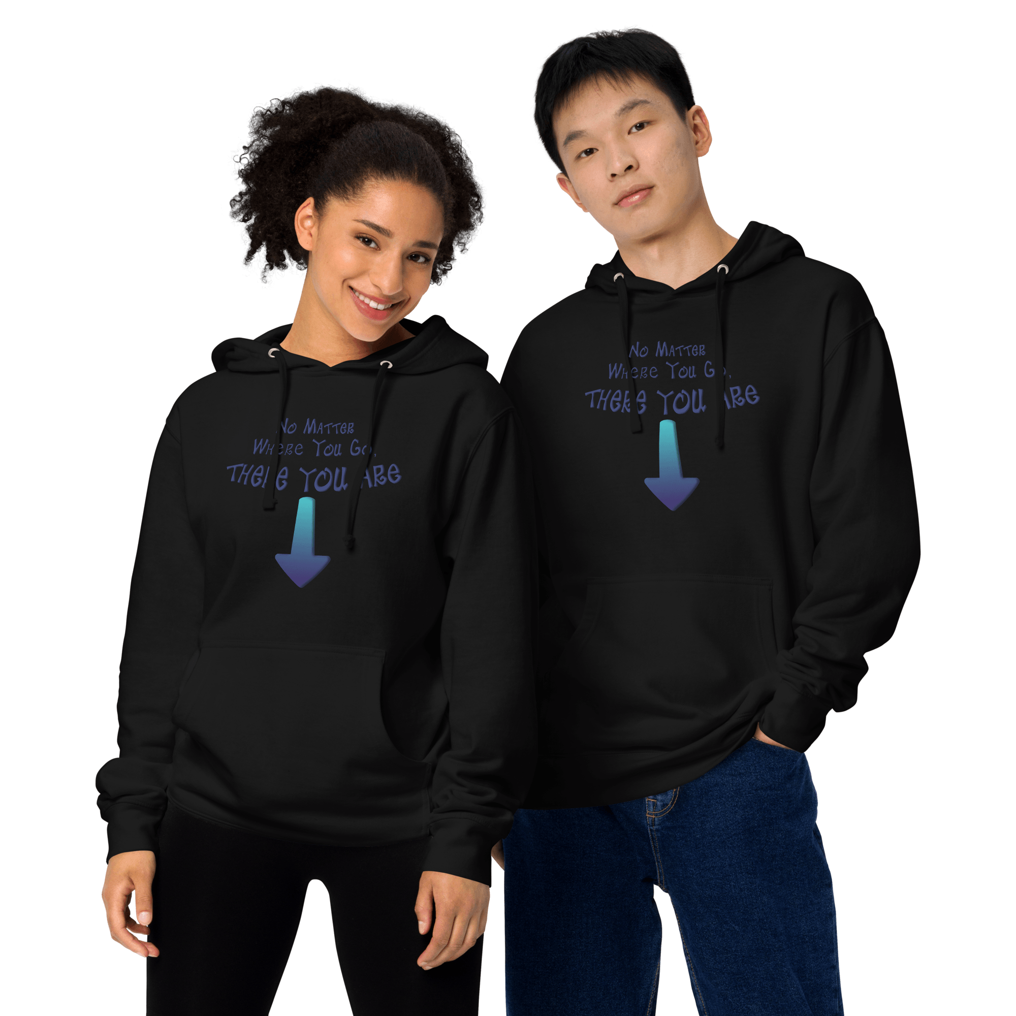 No Matter Where You Go, There You Are Unisex midweight hoodie VAWDesigns