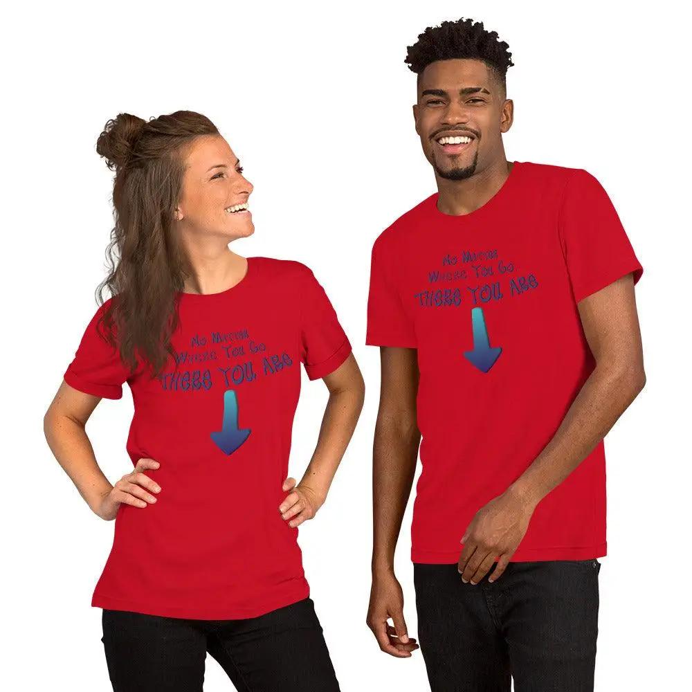No Matter Where You Go, There You Are Unisex t-shirt VAWDesigns