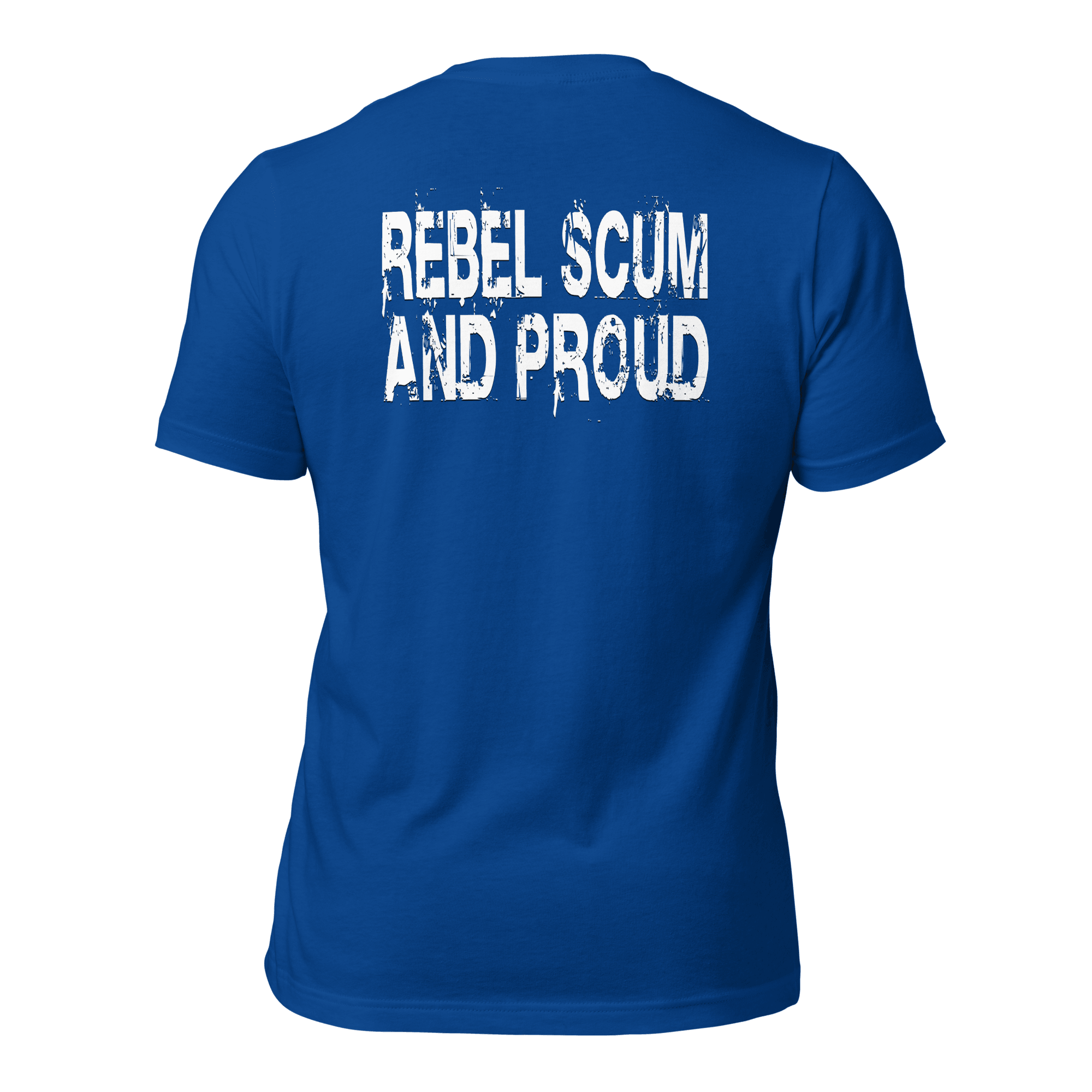 Rebel Scum and Proud Unisex t-shirt (BACK) VAWDesigns