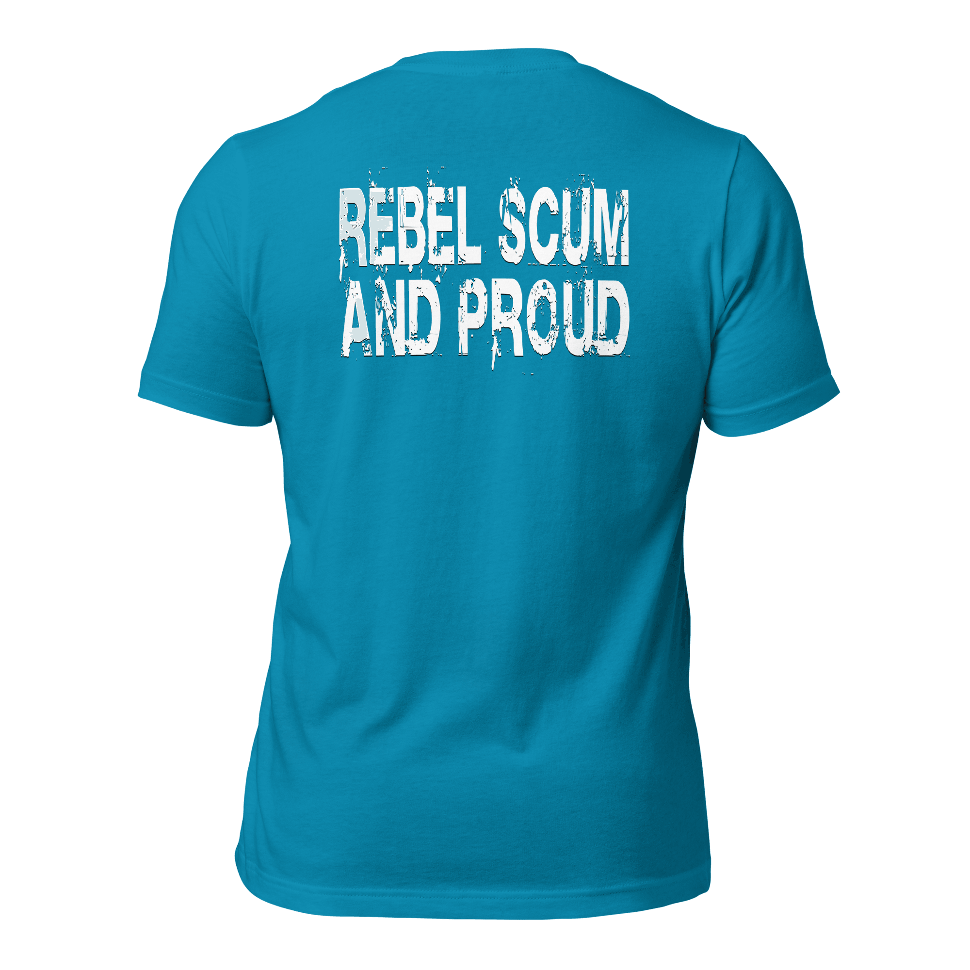 Rebel Scum and Proud Unisex t-shirt (BACK) VAWDesigns