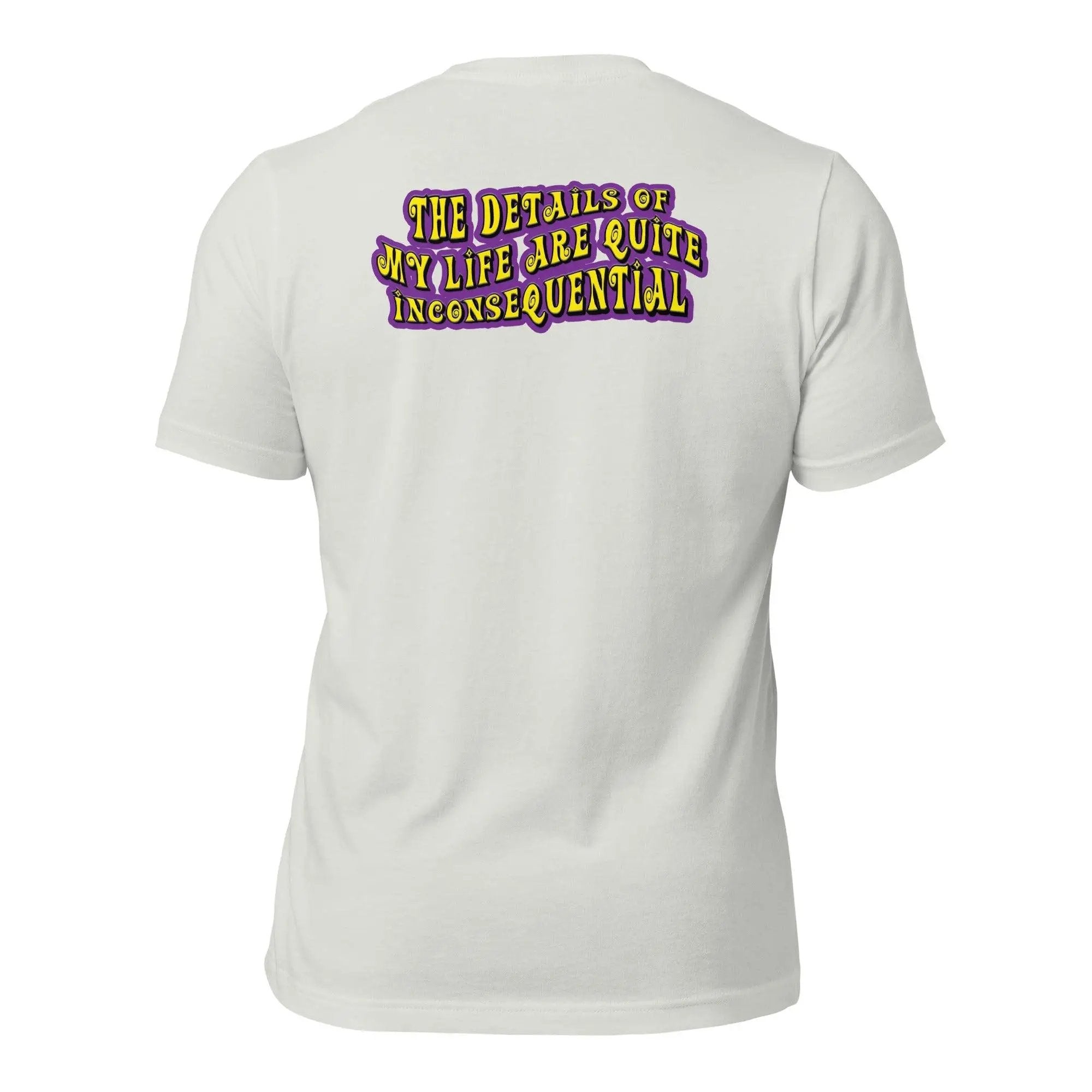 The Details of My Life...Unisex t-shirt (Back)