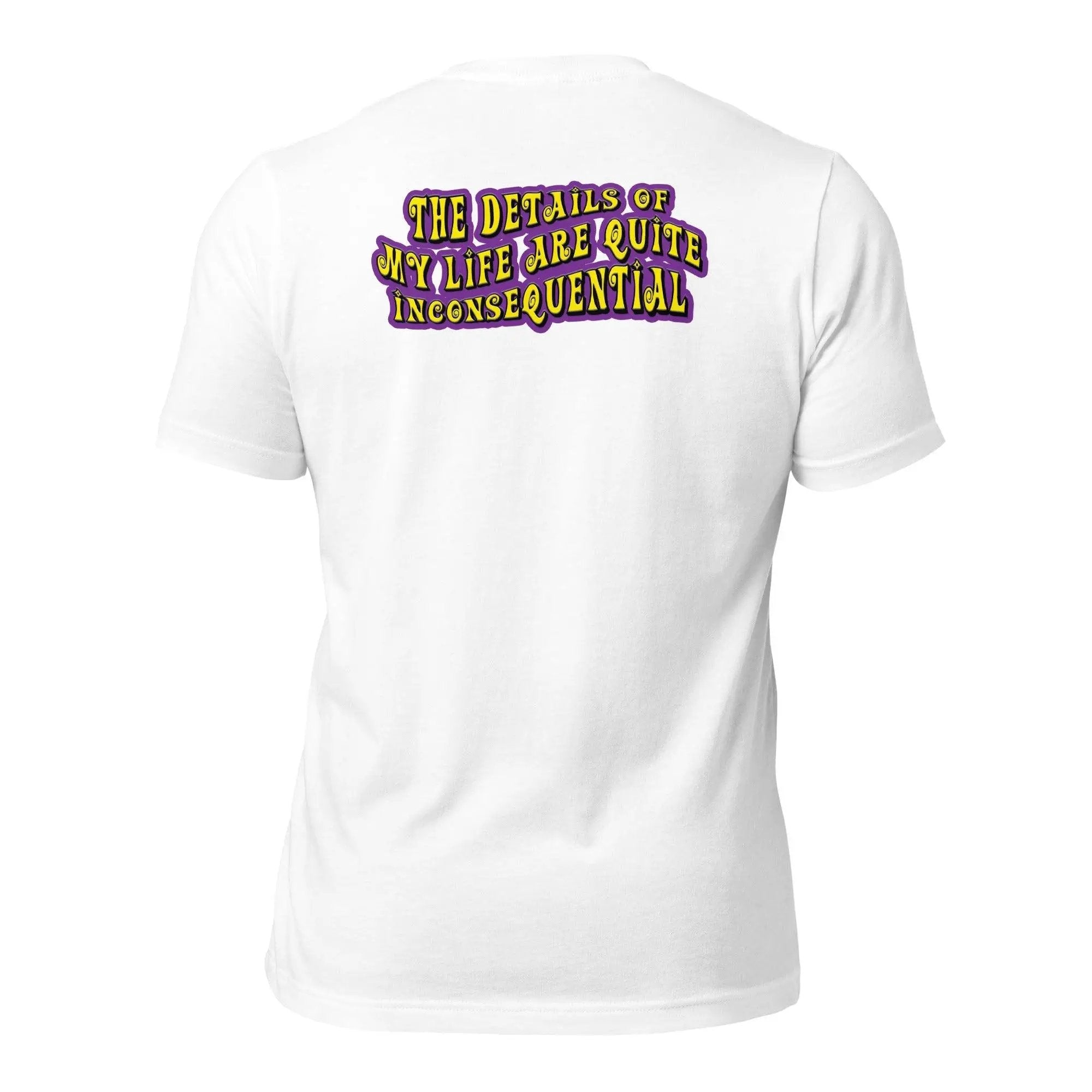 The Details of My Life...Unisex t-shirt (Back)