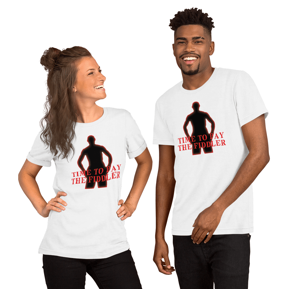 Time To Pay The Fiddler Unisex t-shirt VAWDesigns