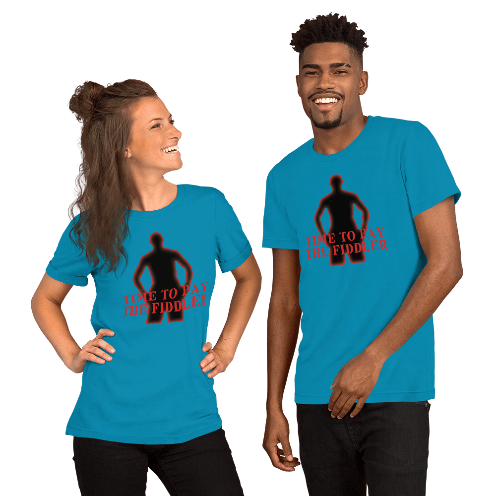 Time To Pay The Fiddler Unisex t-shirt VAWDesigns
