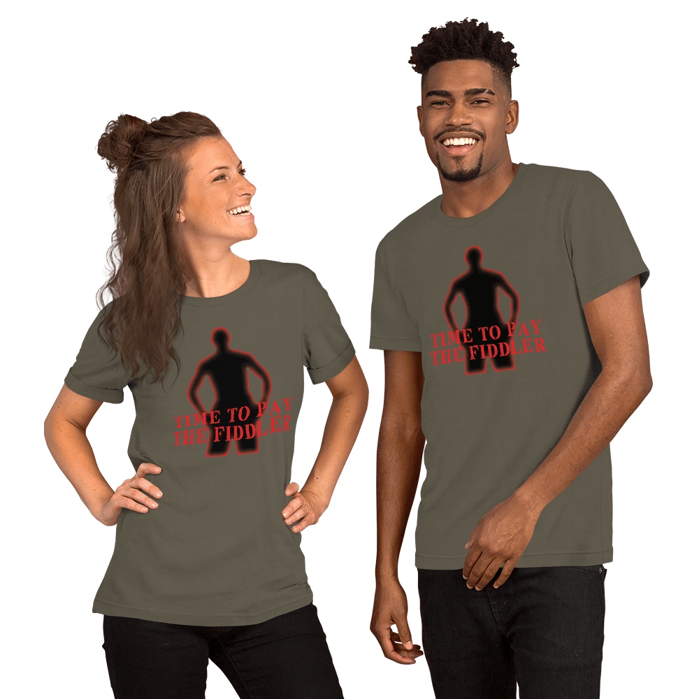 Time To Pay The Fiddler Unisex t-shirt VAWDesigns