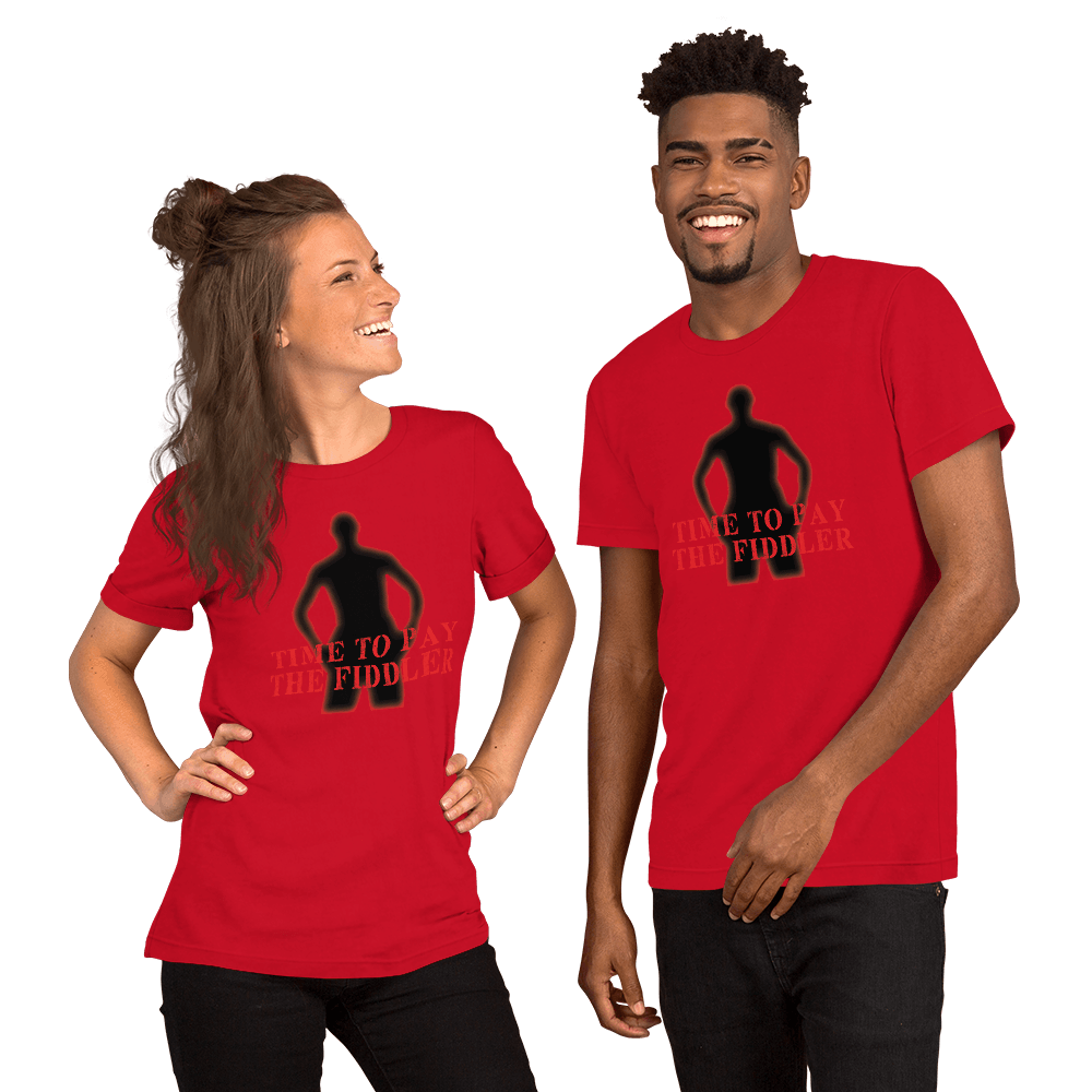 Time To Pay The Fiddler Unisex t-shirt VAWDesigns