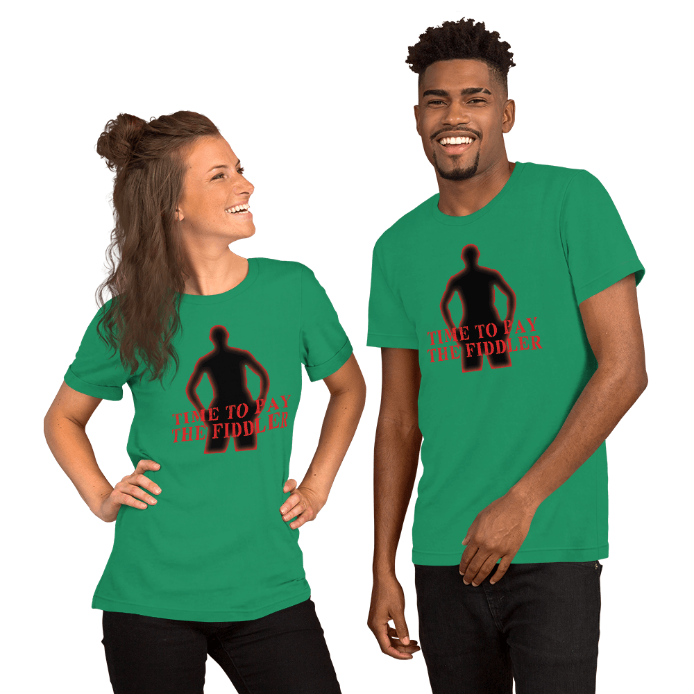 Time To Pay The Fiddler Unisex t-shirt VAWDesigns