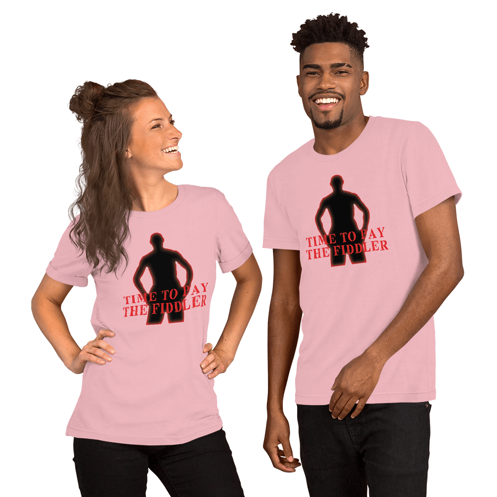Time To Pay The Fiddler Unisex t-shirt VAWDesigns