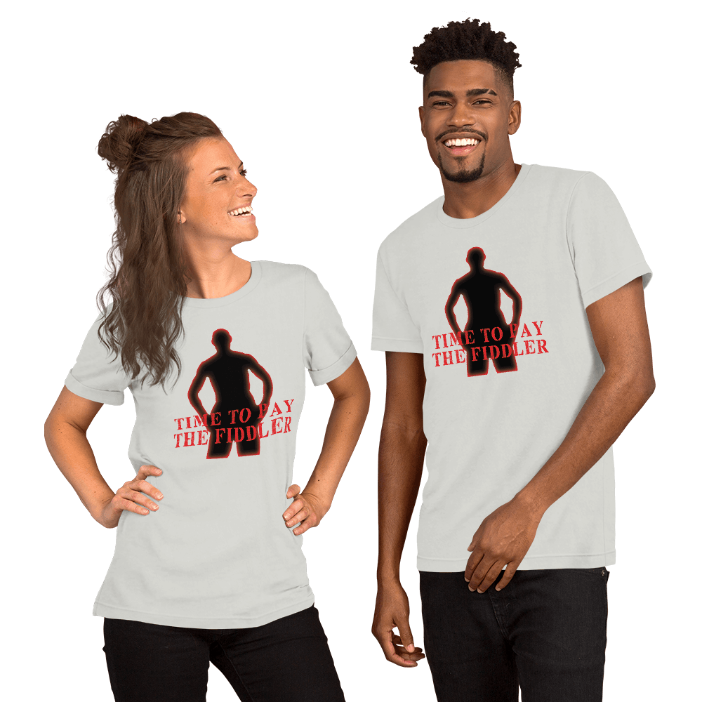 Time To Pay The Fiddler Unisex t-shirt VAWDesigns