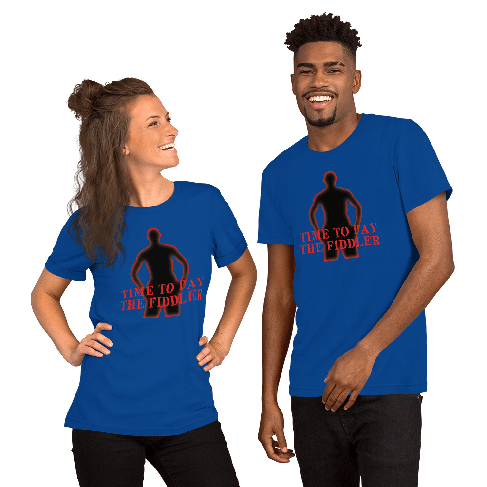 Time To Pay The Fiddler Unisex t-shirt VAWDesigns