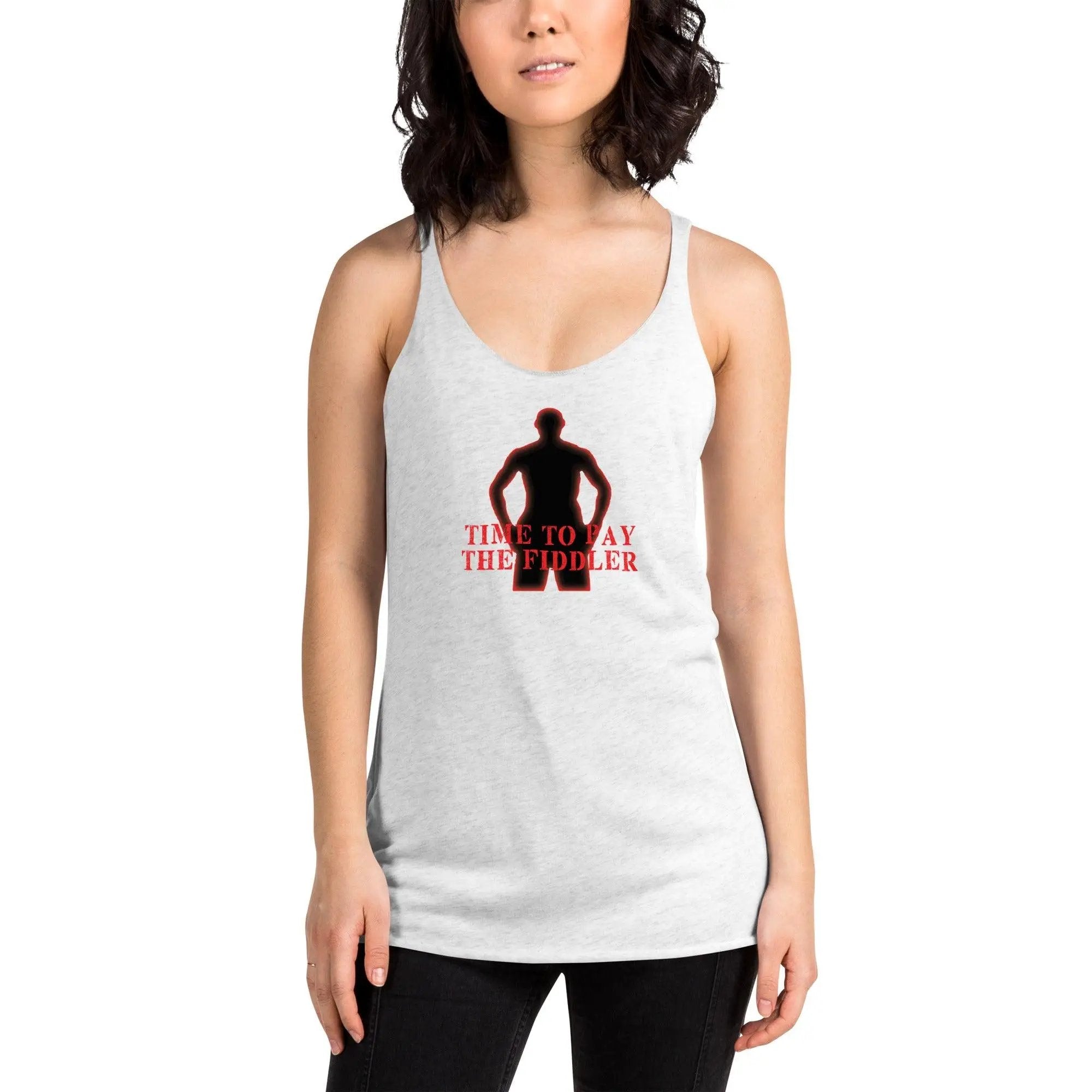 Time To Pay The Fiddler Women's Racerback Tank VAWDesigns