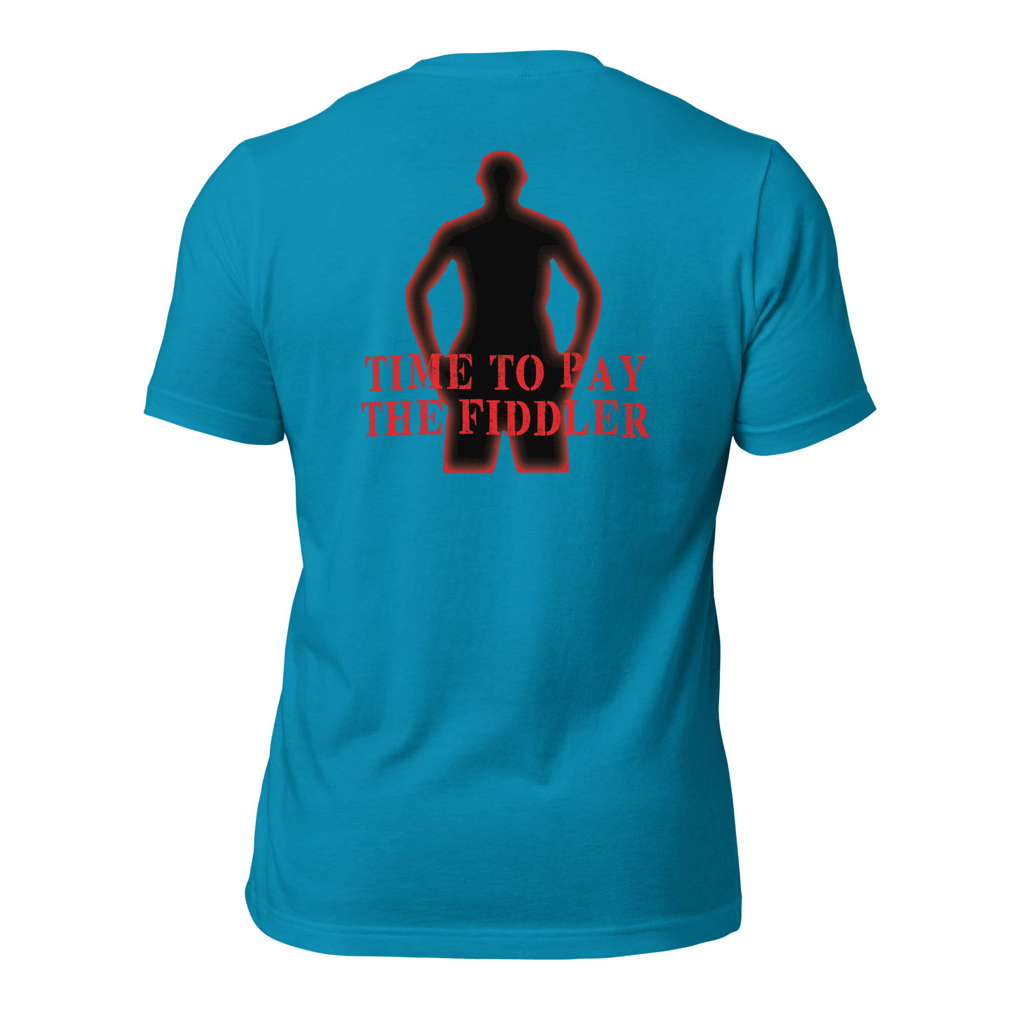 Time to Pay The Fiddler Unisex t-shirt (BACK) VAWDesigns
