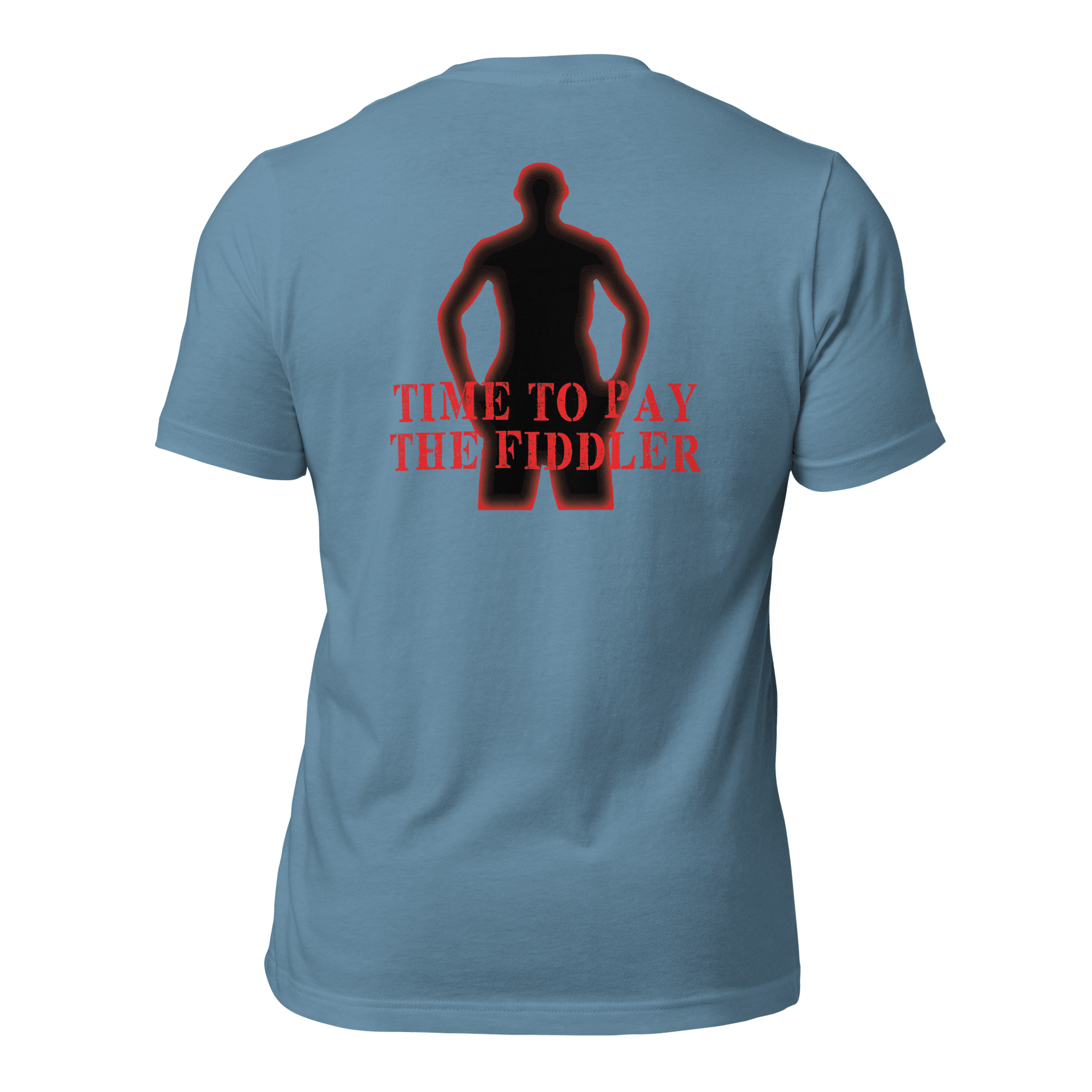 Time to Pay The Fiddler Unisex t-shirt (BACK) VAWDesigns