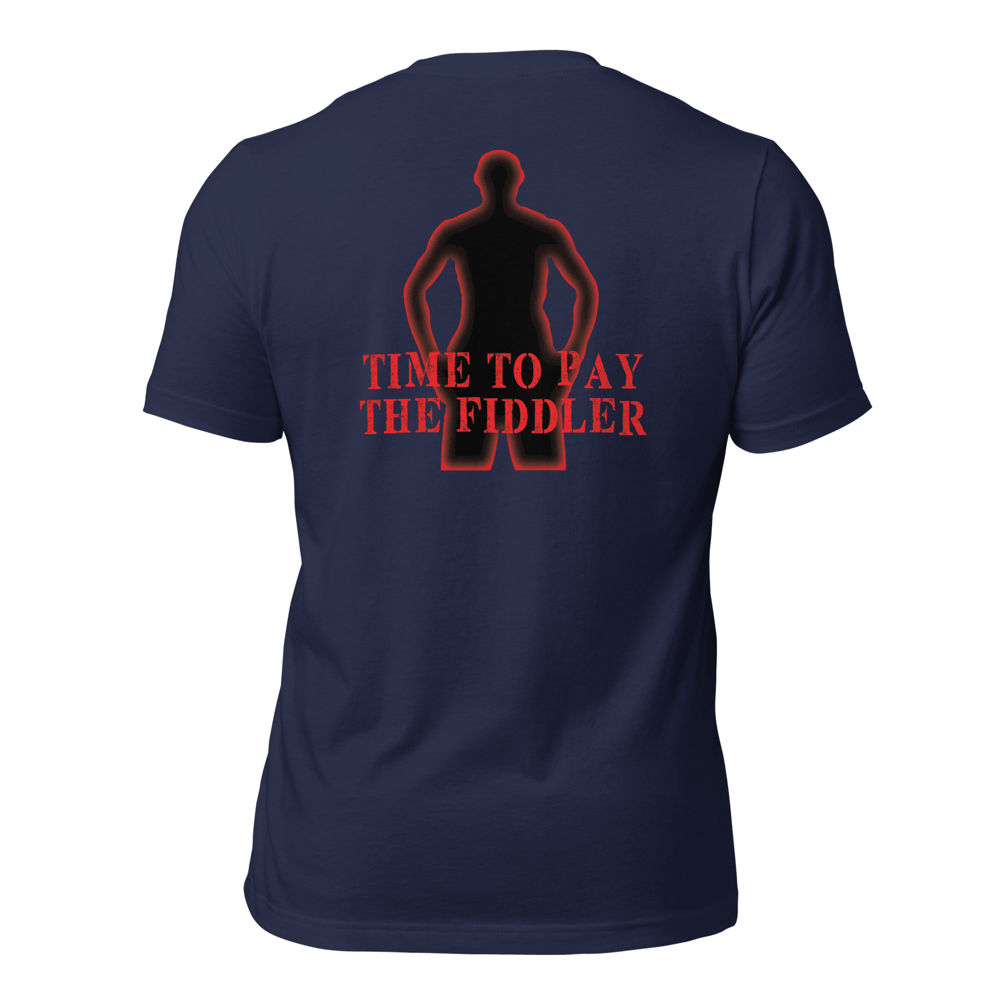 Time to Pay The Fiddler Unisex t-shirt (BACK) VAWDesigns