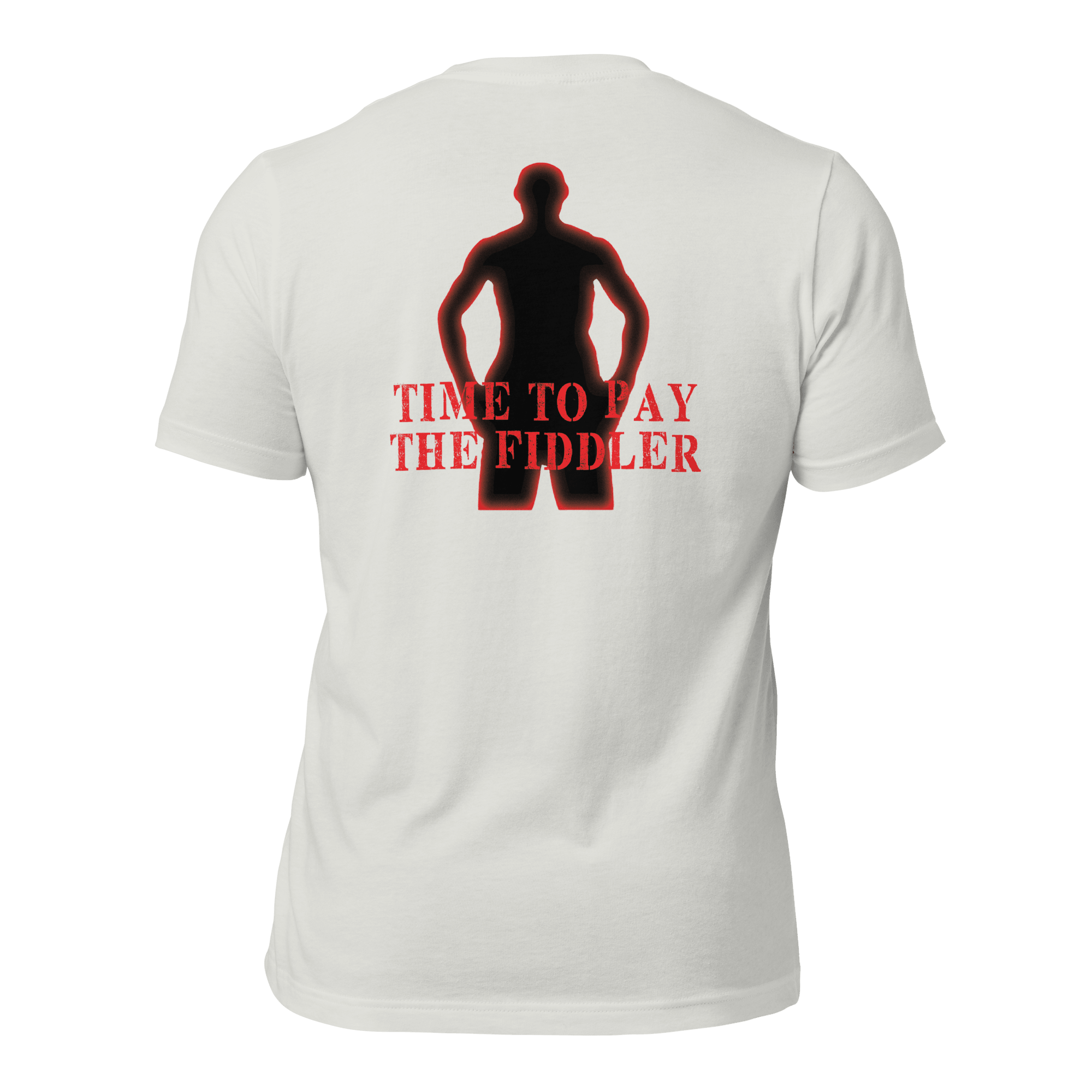 Time to Pay The Fiddler Unisex t-shirt (BACK) VAWDesigns