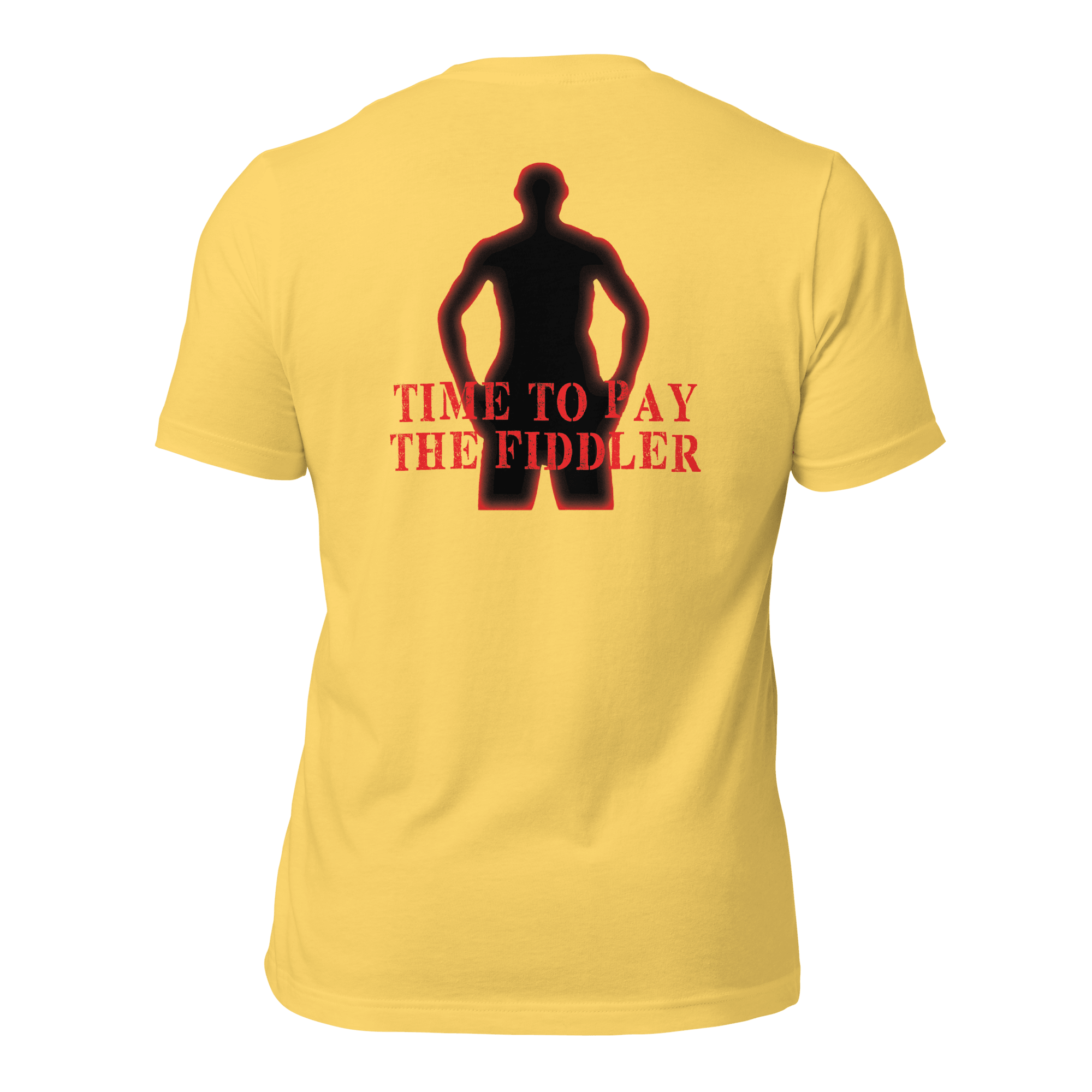Time to Pay The Fiddler Unisex t-shirt (BACK) VAWDesigns