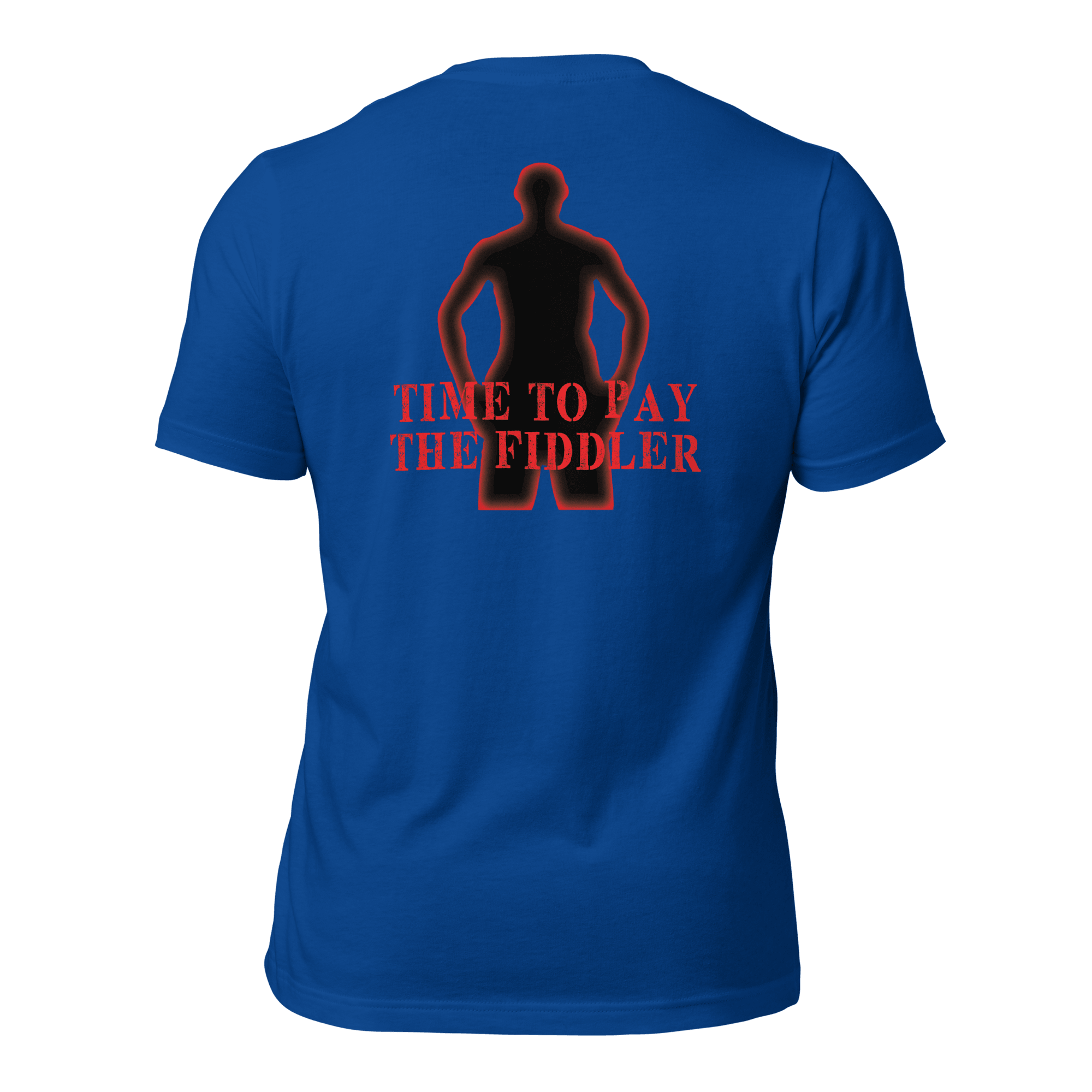 Time to Pay The Fiddler Unisex t-shirt (BACK) VAWDesigns