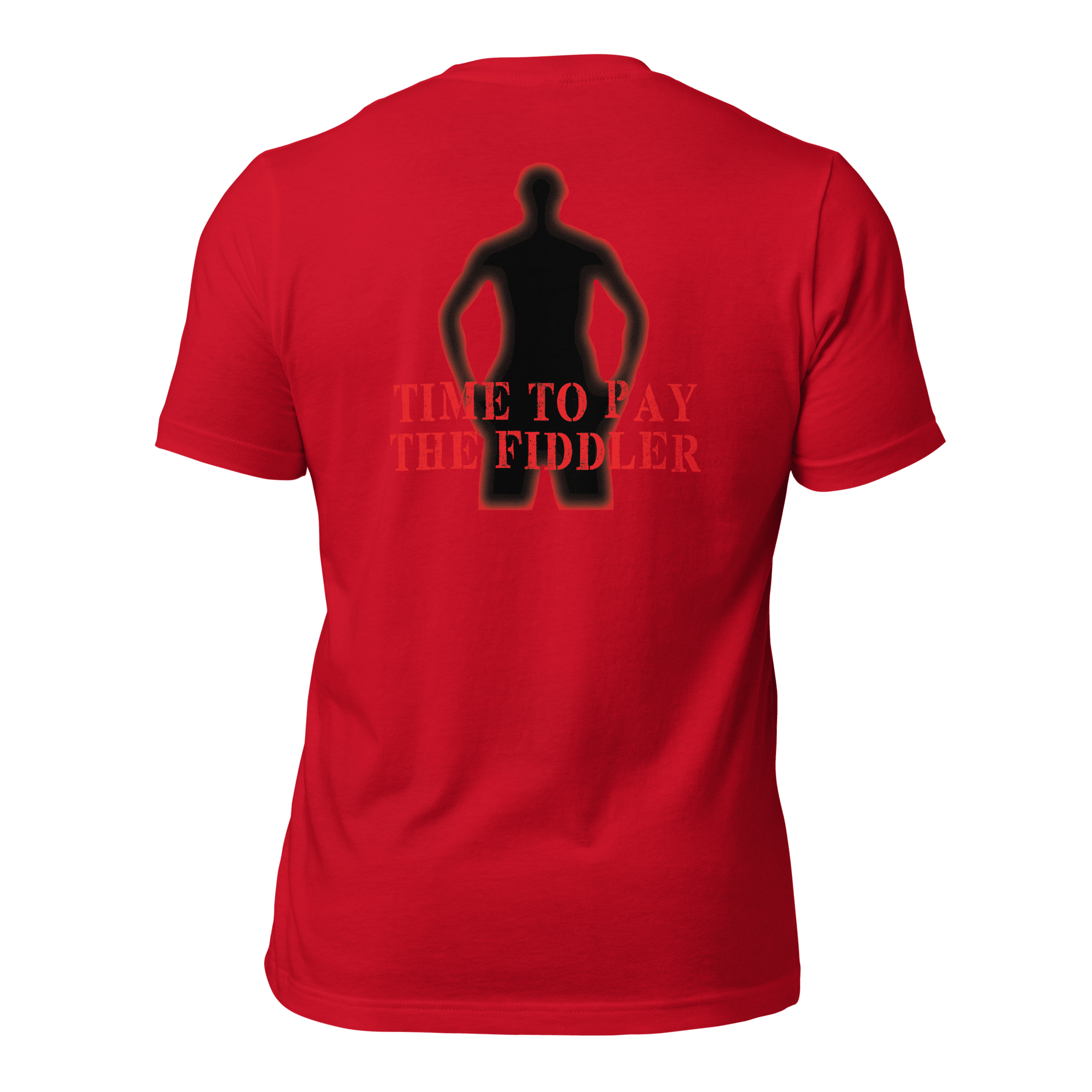 Time to Pay The Fiddler Unisex t-shirt (BACK) VAWDesigns