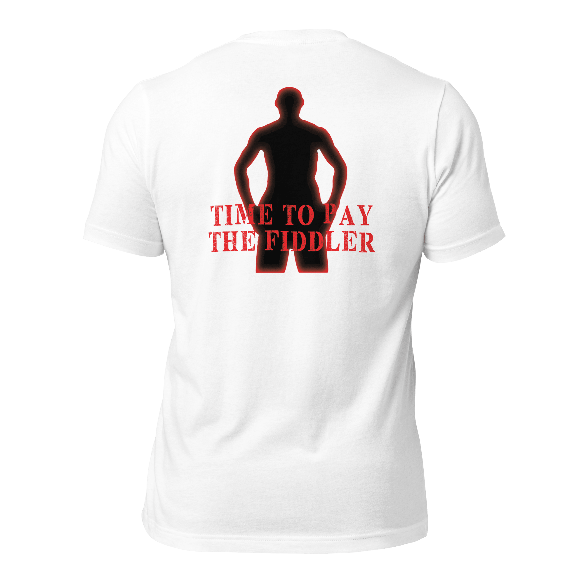 Time to Pay The Fiddler Unisex t-shirt (BACK) VAWDesigns