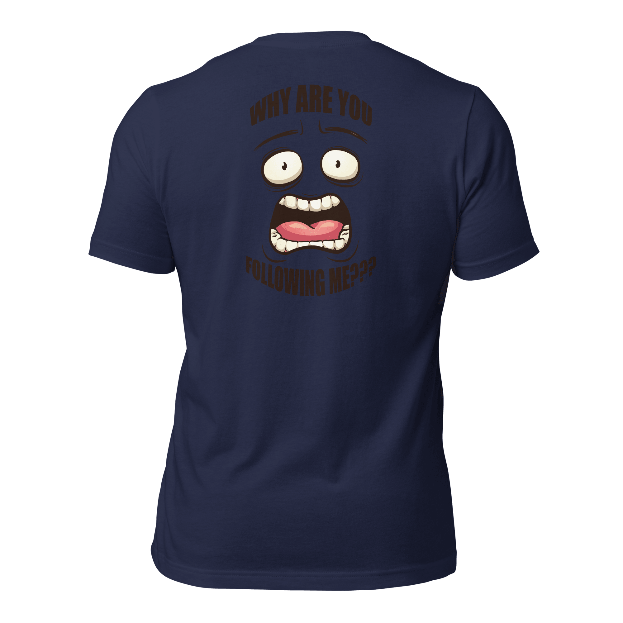 Why Are You Following Me? Unisex t-shirt VAWDesigns