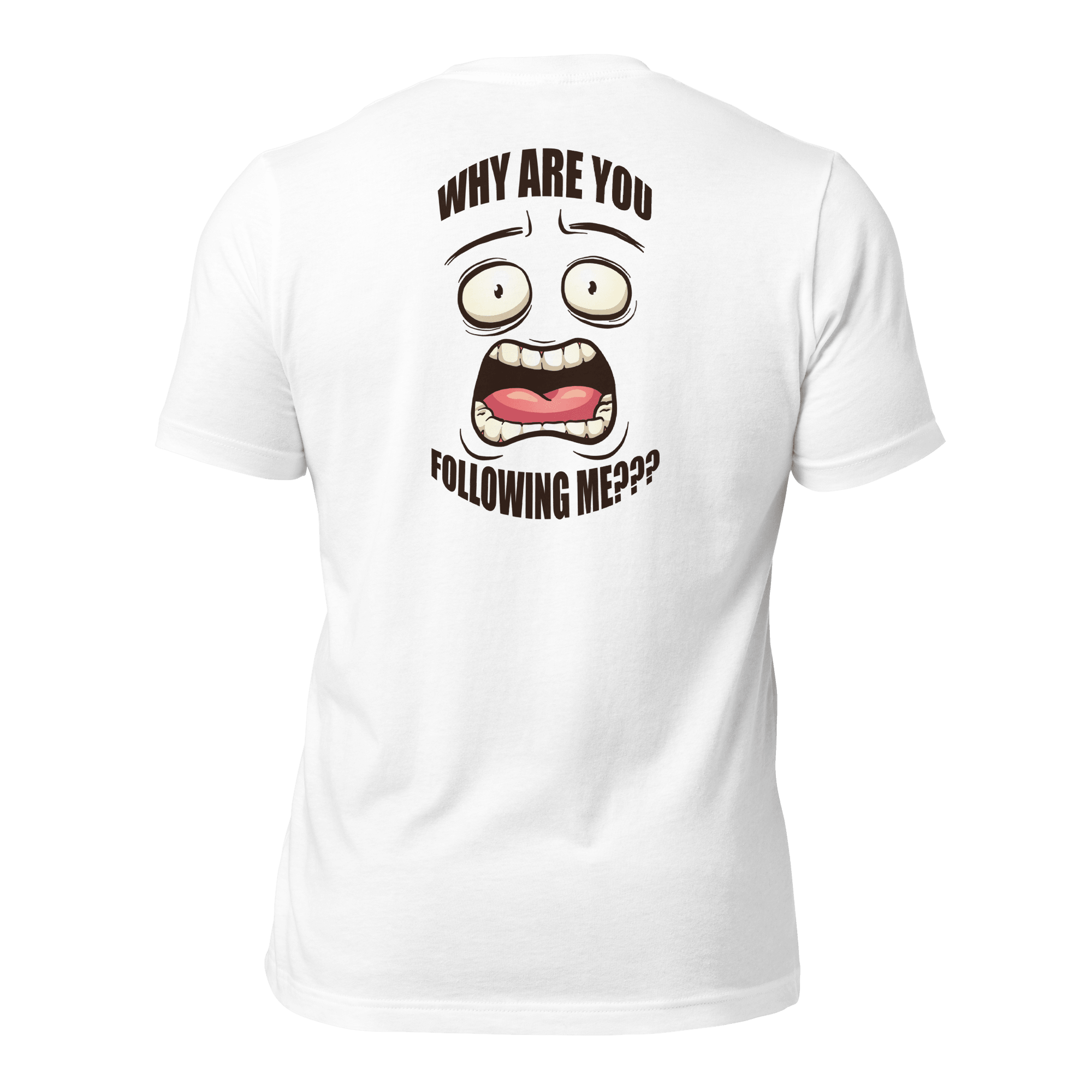 Why Are You Following Me? Unisex t-shirt VAWDesigns