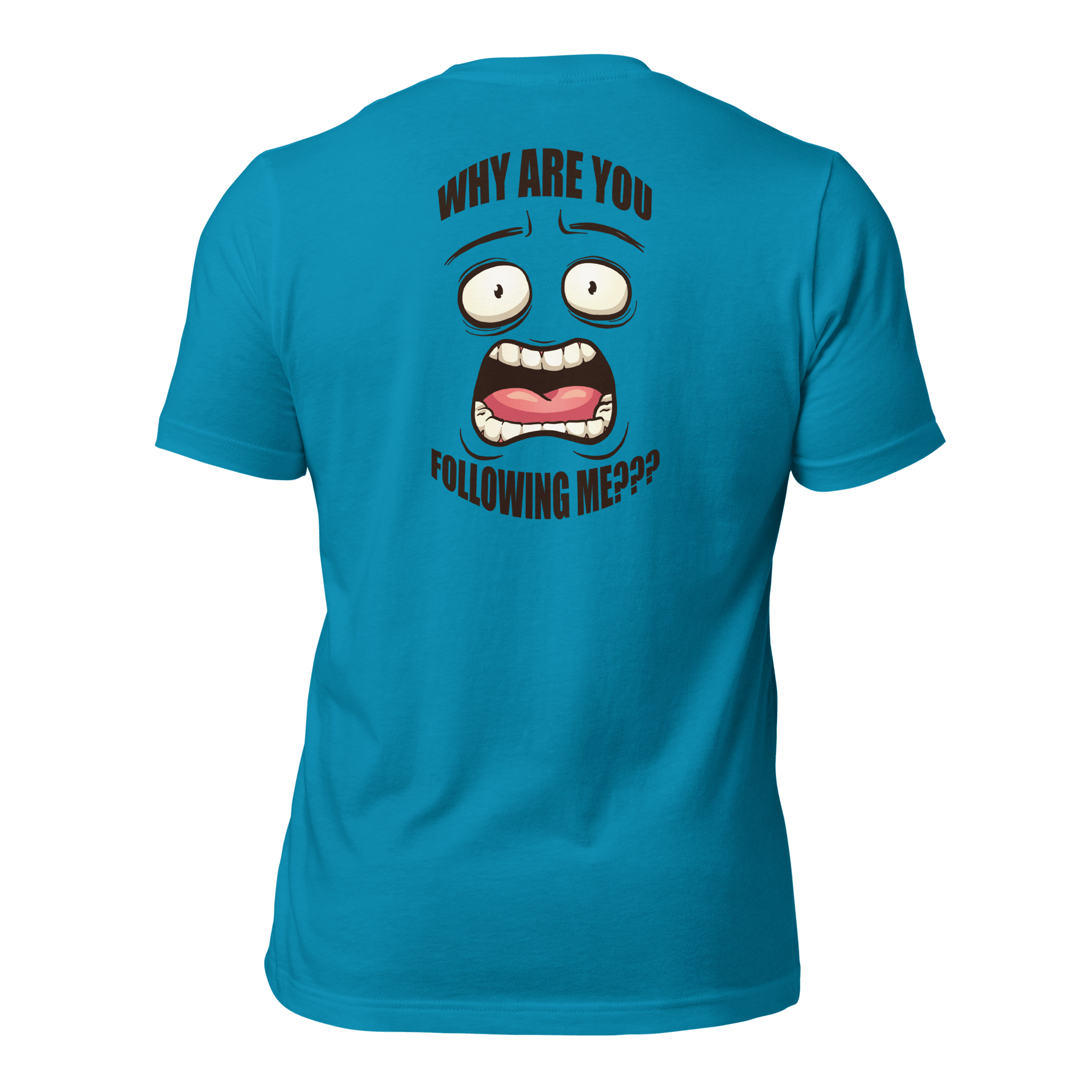 Why Are You Following Me? Unisex t-shirt VAWDesigns