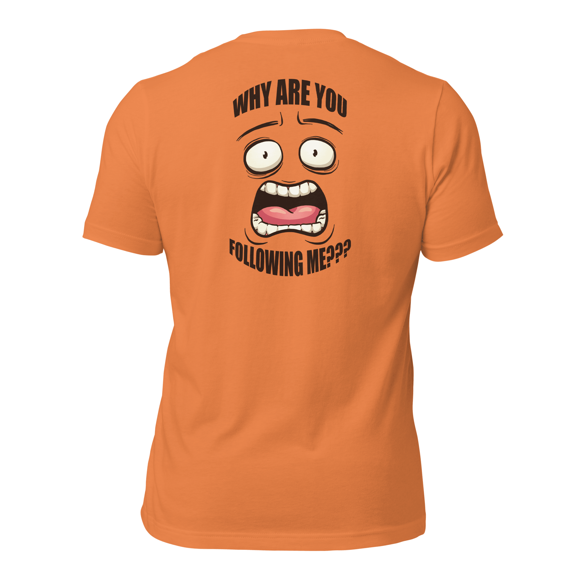 Why Are You Following Me? Unisex t-shirt VAWDesigns