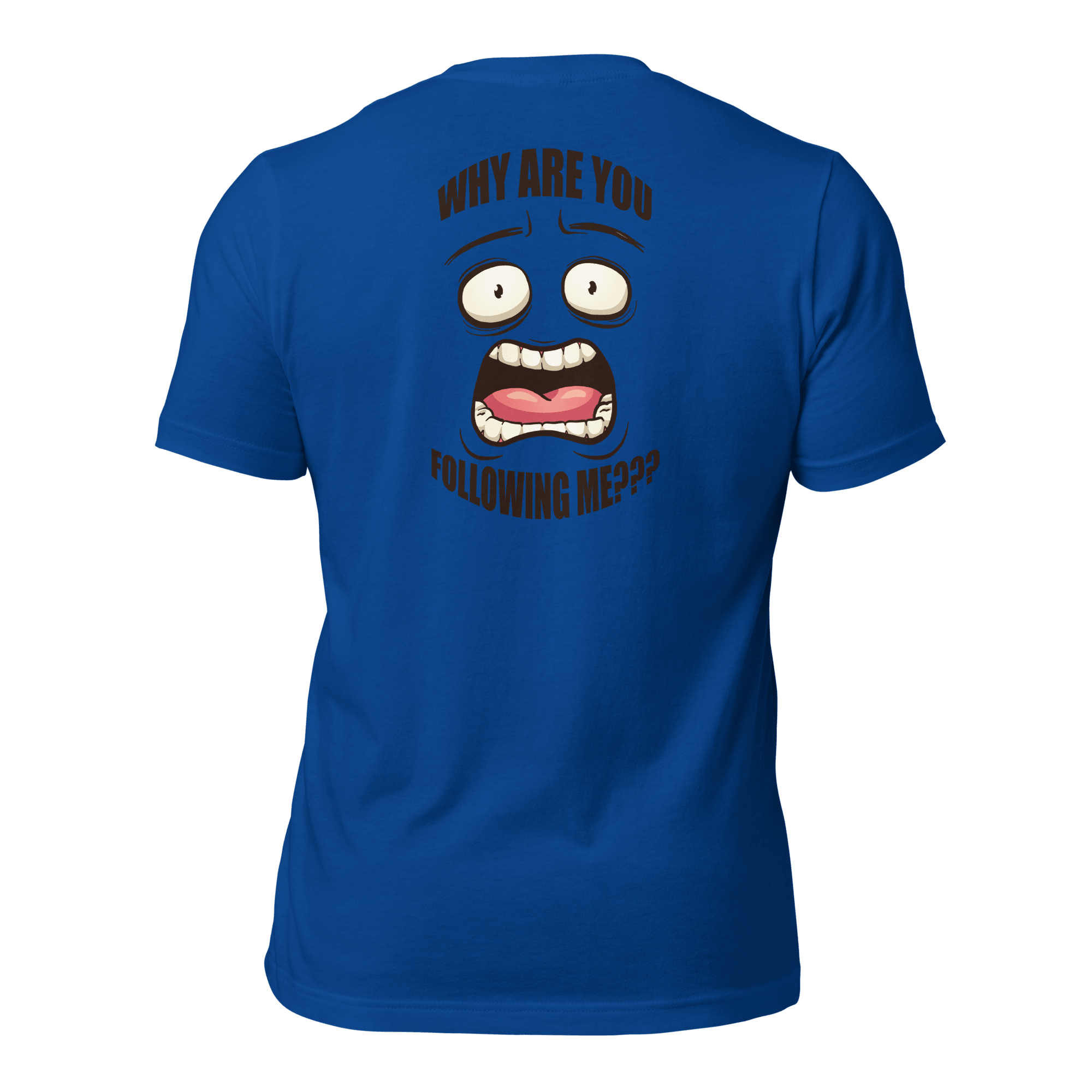 Why Are You Following Me? Unisex t-shirt VAWDesigns
