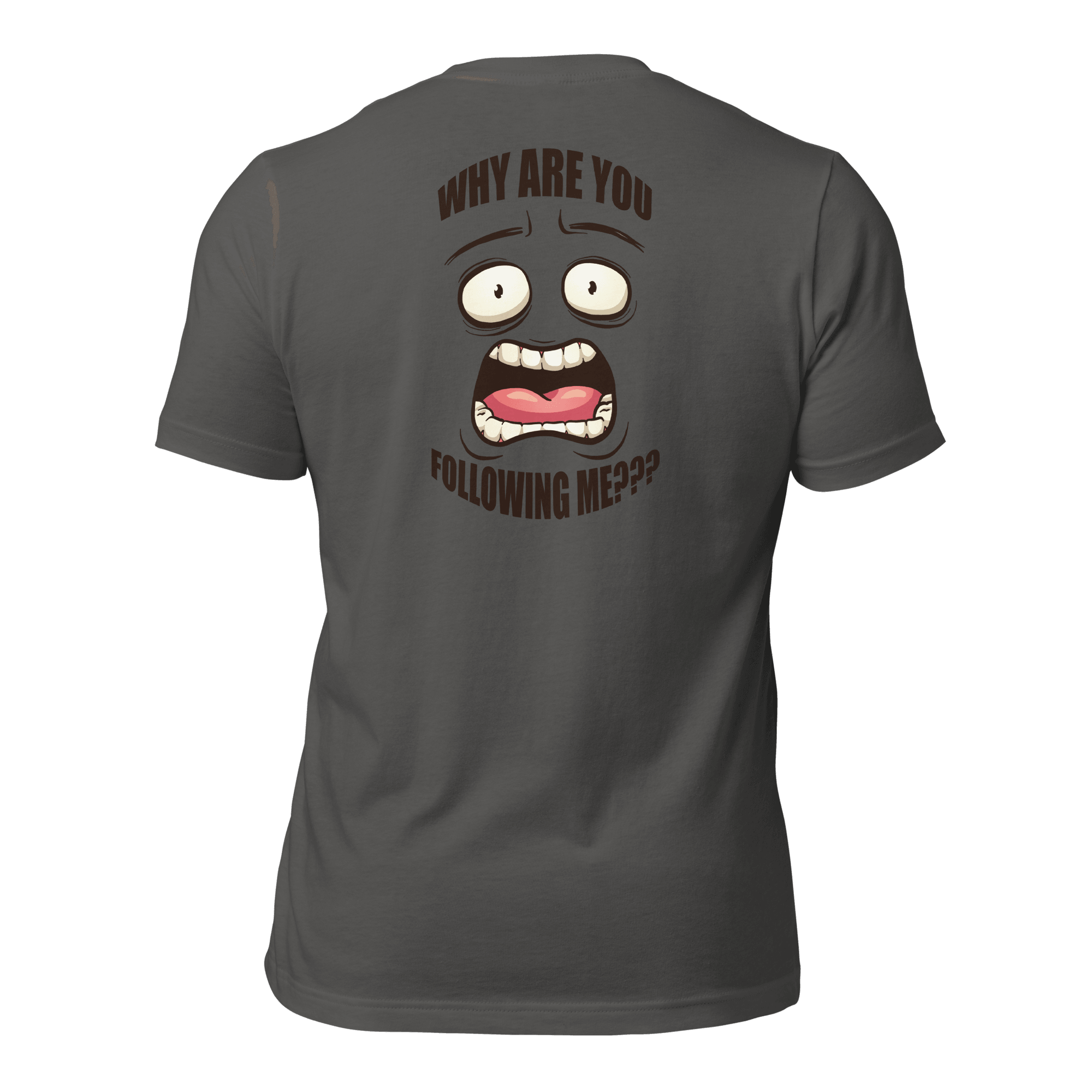 Why Are You Following Me? Unisex t-shirt VAWDesigns