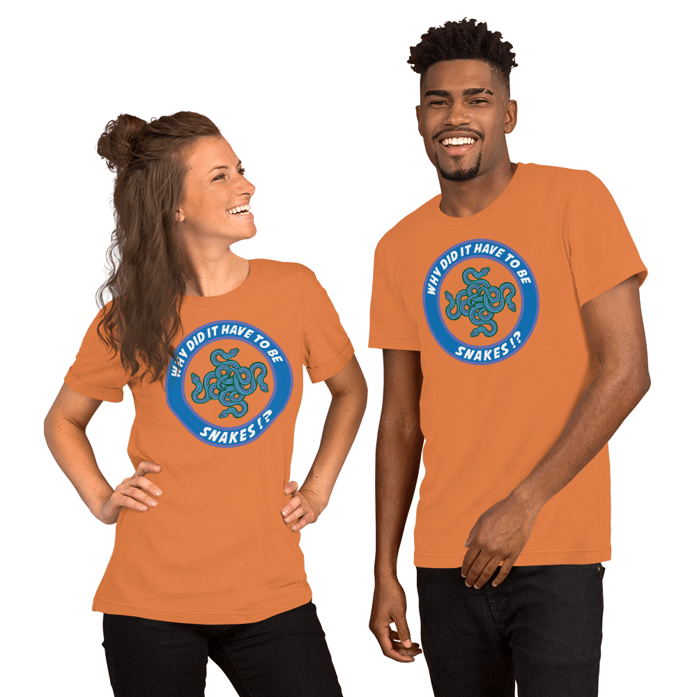 Why Did It Have To Be Snakes? Unisex t-shirt VAWDesigns