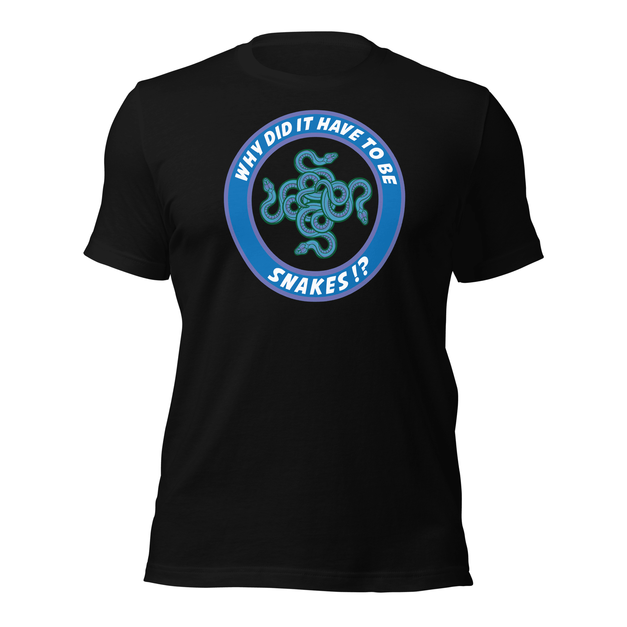 Why Did It Have To Be Snakes? Unisex t-shirt VAWDesigns