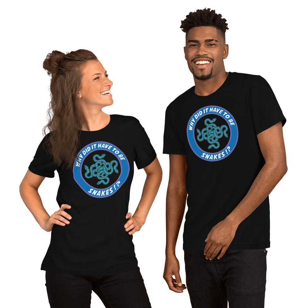 Why Did It Have To Be Snakes? Unisex t-shirt VAWDesigns