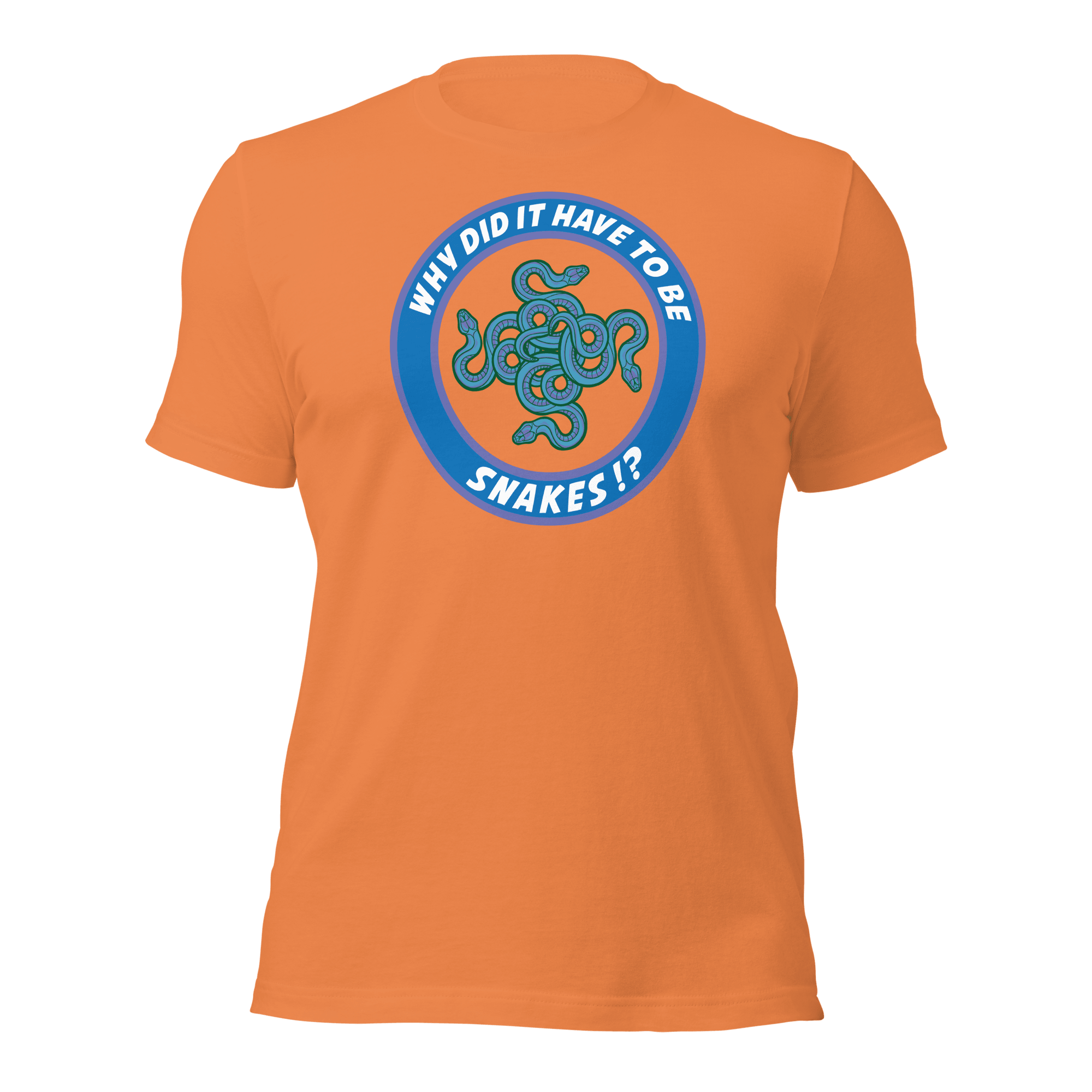 Why Did It Have To Be Snakes? Unisex t-shirt VAWDesigns