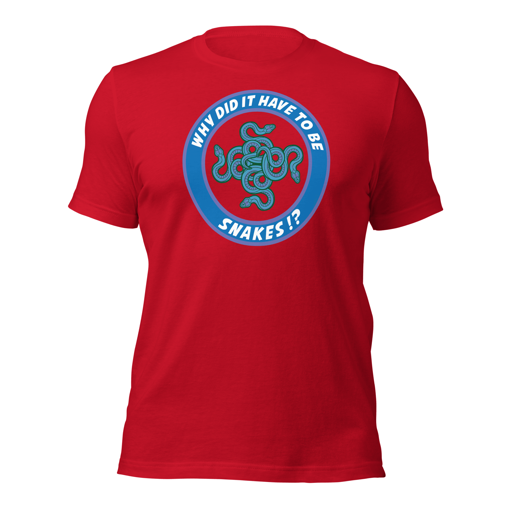 Why Did It Have To Be Snakes? Unisex t-shirt VAWDesigns