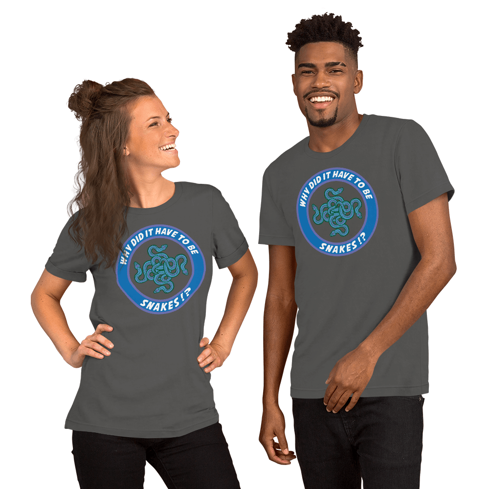 Why Did It Have To Be Snakes? Unisex t-shirt VAWDesigns