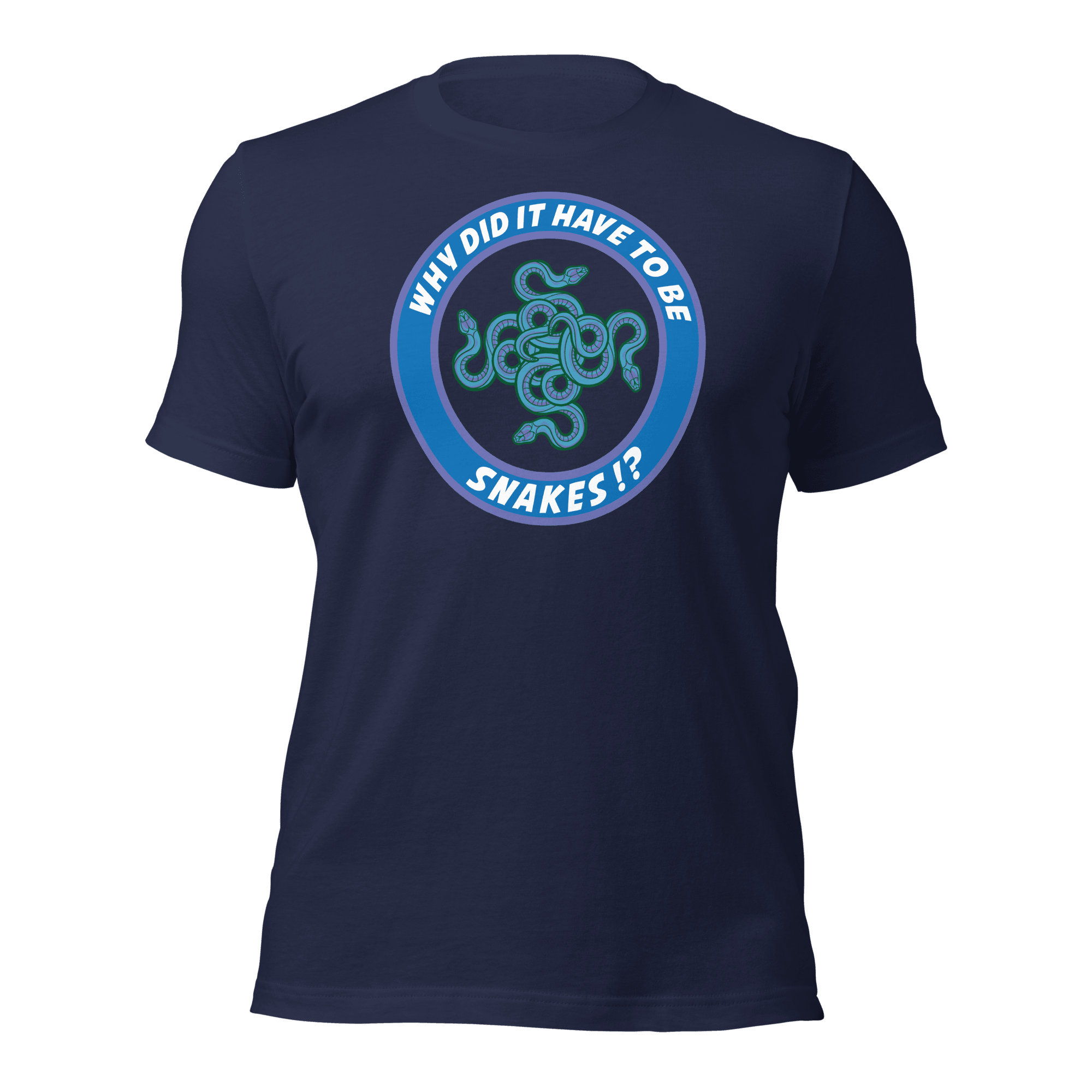 Why Did It Have To Be Snakes? Unisex t-shirt VAWDesigns