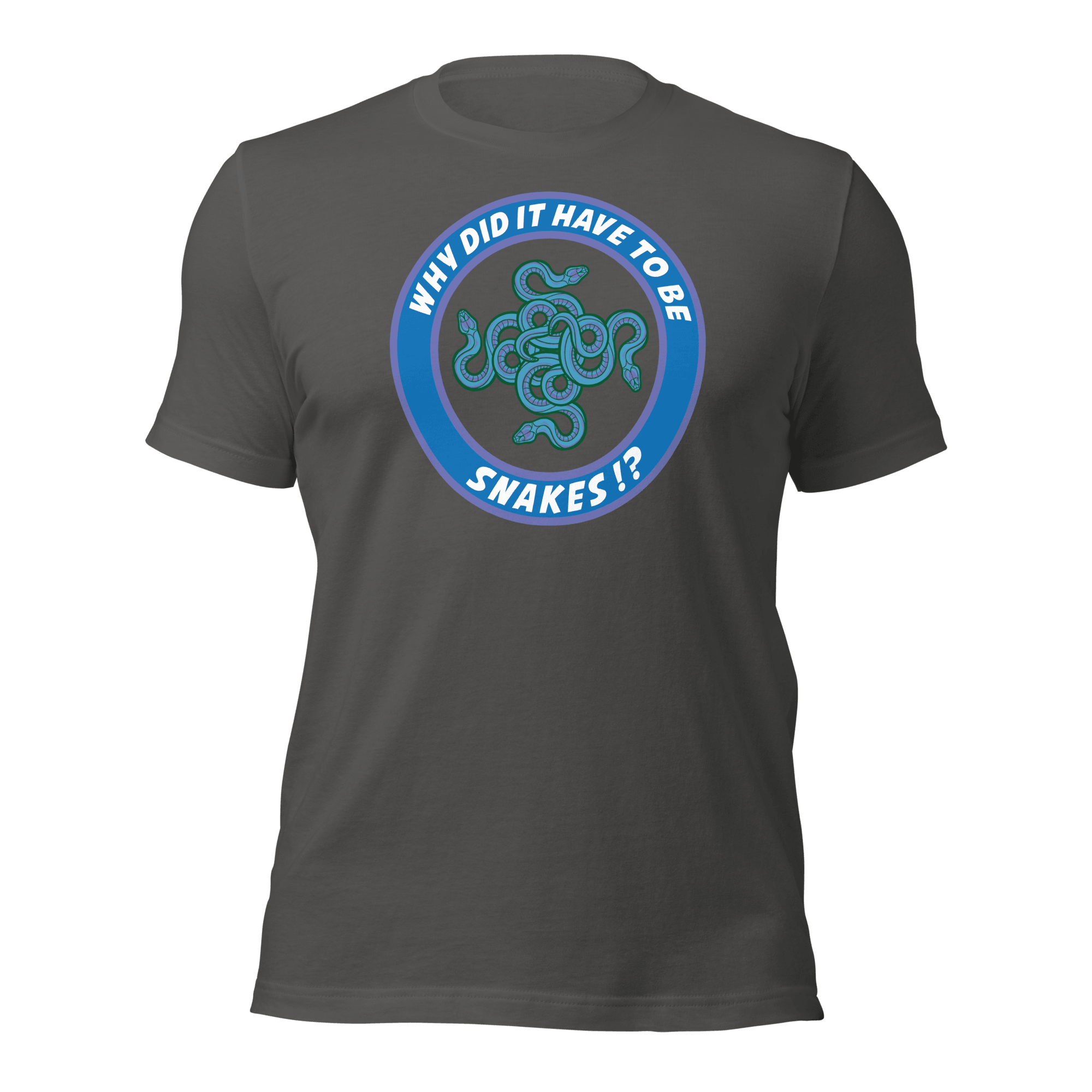 Why Did It Have To Be Snakes? Unisex t-shirt VAWDesigns