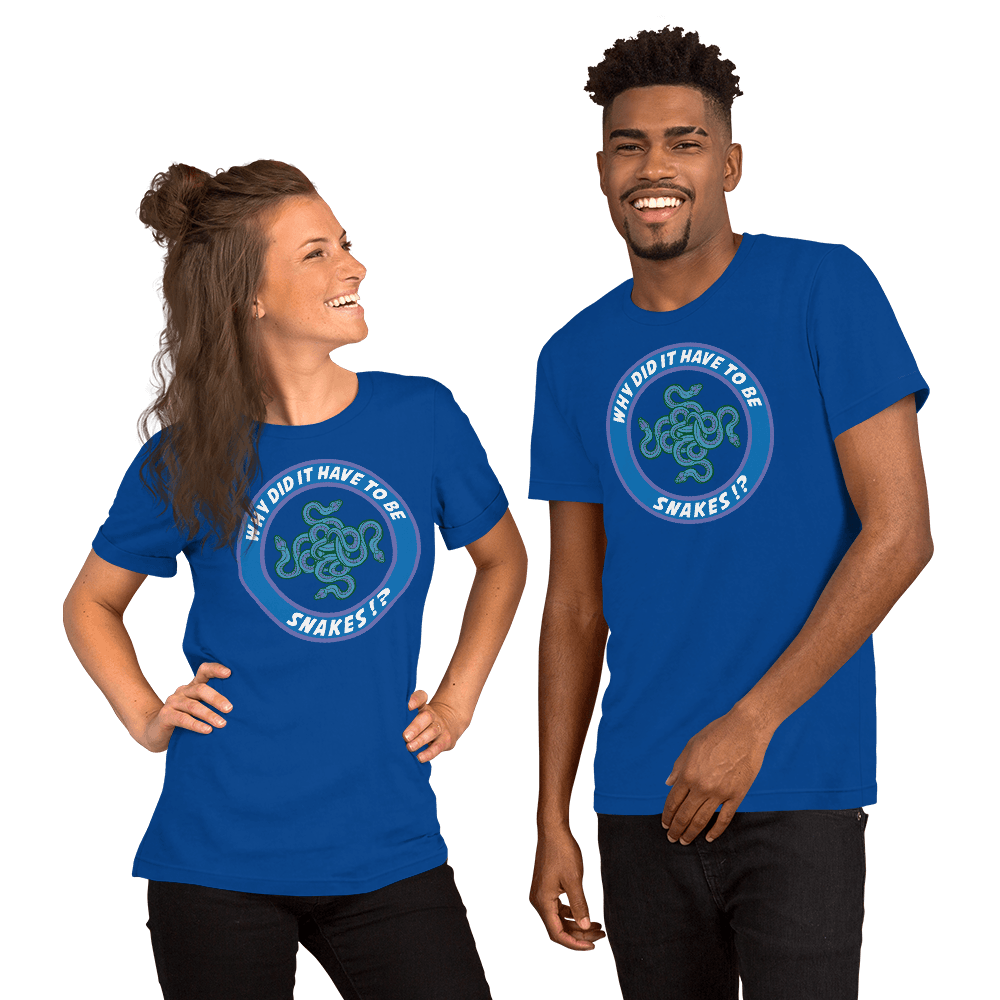 Why Did It Have To Be Snakes? Unisex t-shirt VAWDesigns