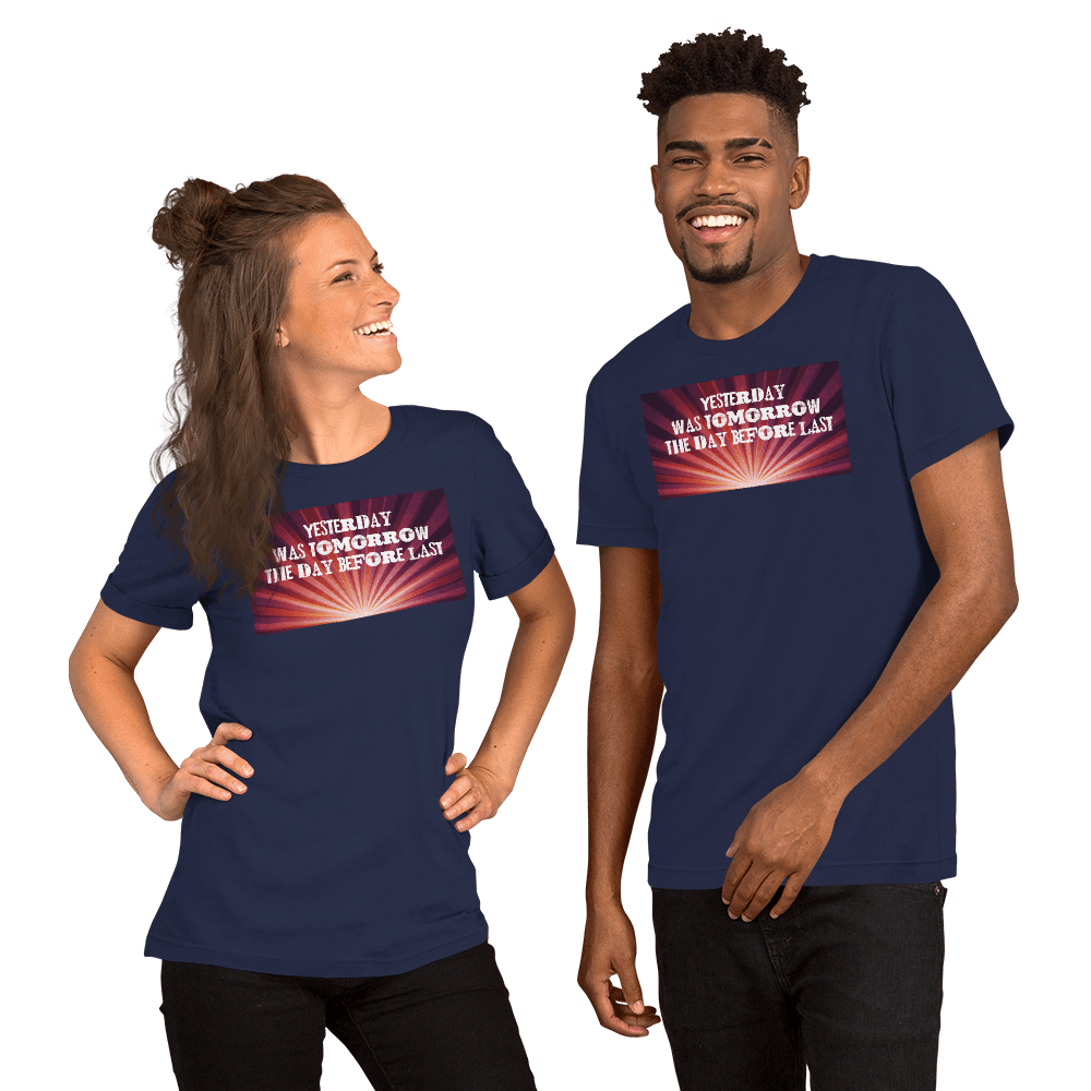 Yesterday Was Tomorrow Unisex t-shirt VAWDesigns
