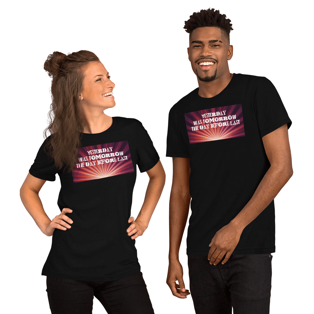 Yesterday Was Tomorrow Unisex t-shirt VAWDesigns