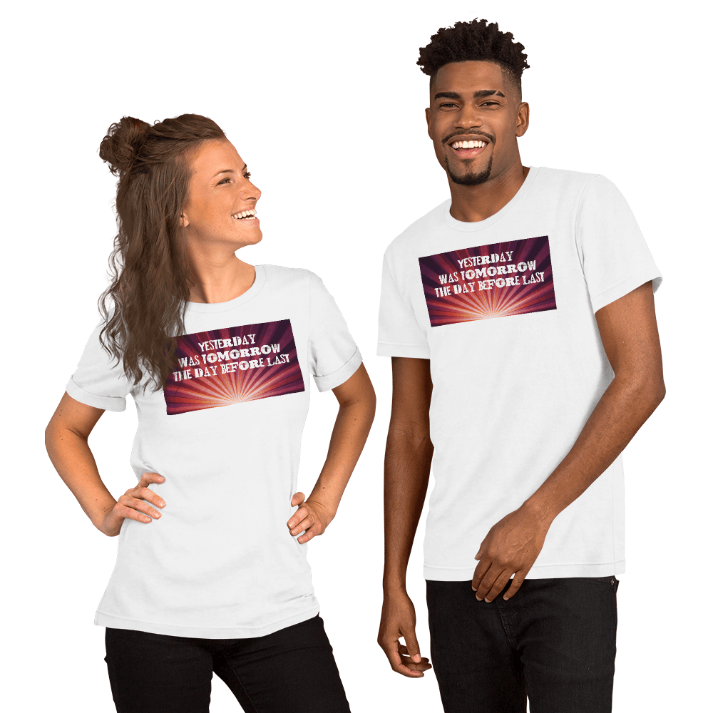 Yesterday Was Tomorrow Unisex t-shirt VAWDesigns