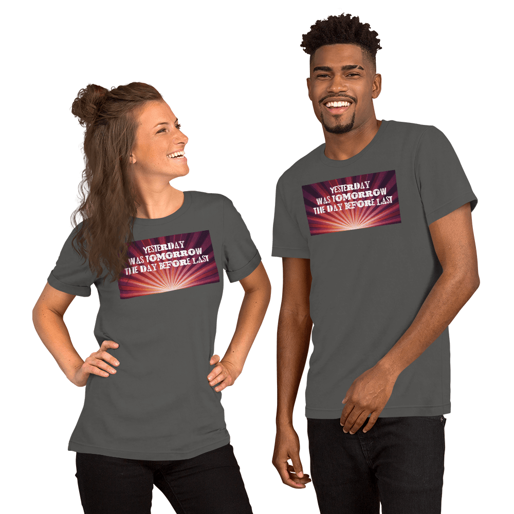 Yesterday Was Tomorrow Unisex t-shirt VAWDesigns